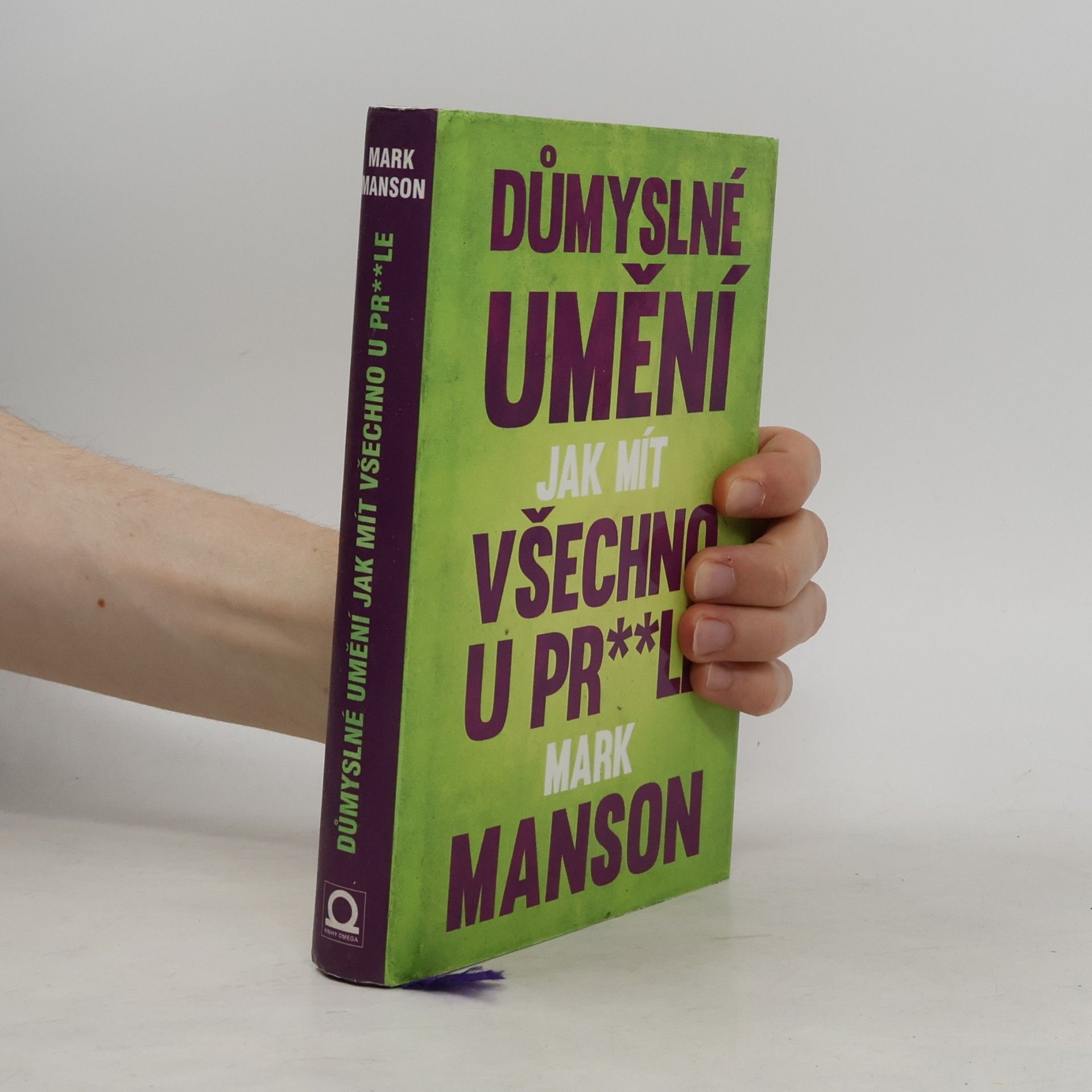 Mark Manson Důmyslné umění, jak mít všechno u pr**le