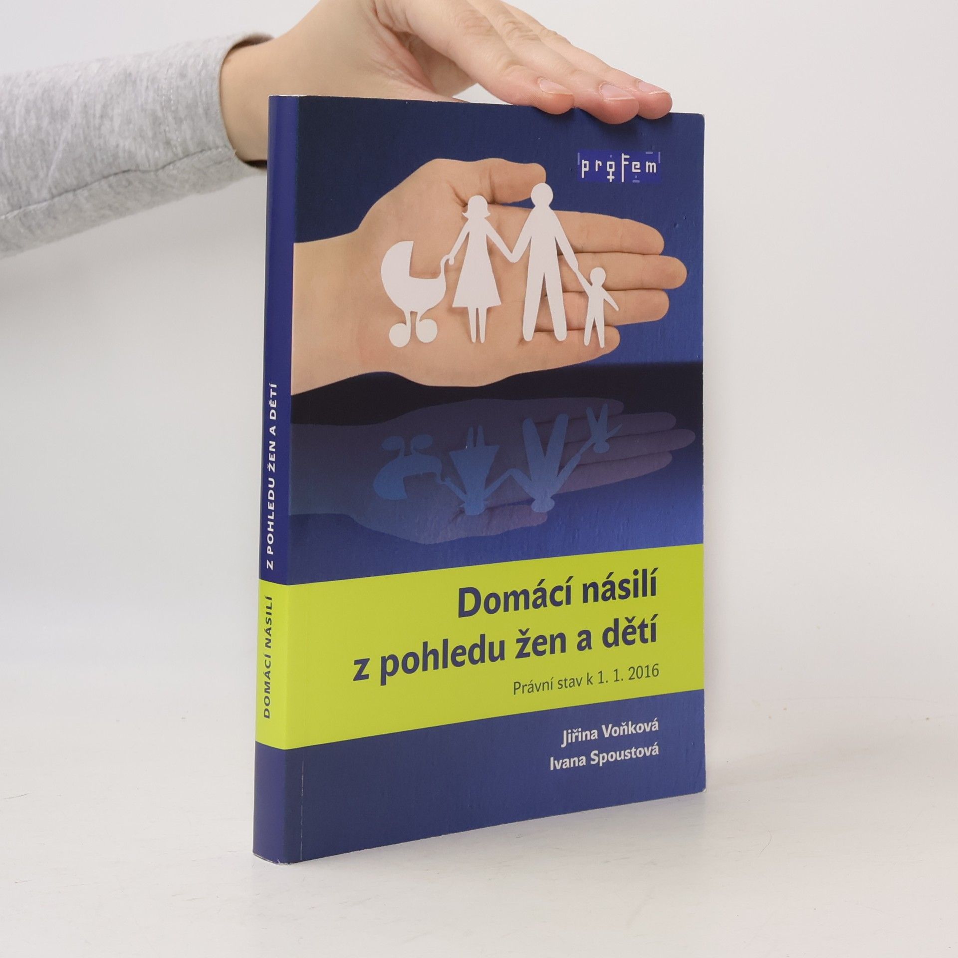 Ivana Spoustová Domácí násilí z pohledu žen a dětí : právní stav k 1.1.2016
