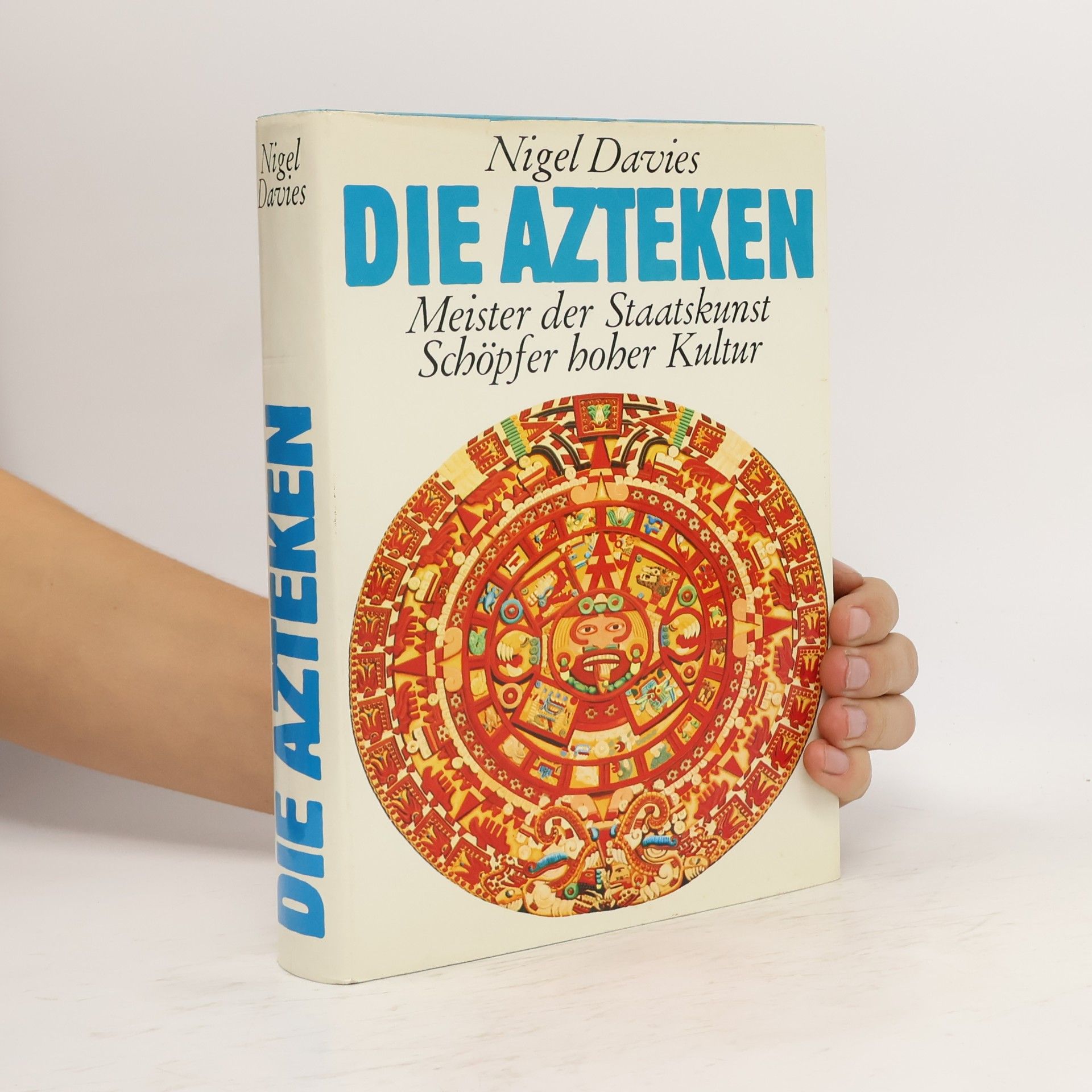 Nigel Davies Die Azteken. Meister der Staatskunst. Schöpfer hoher Kultur