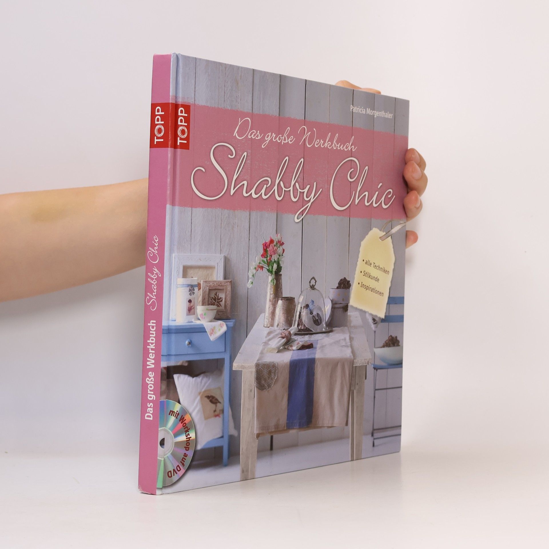 Patricia Morgenthaler Das große Werkbuch Shabby Chic. alle Techniken, Stilkunde, Inspirationen