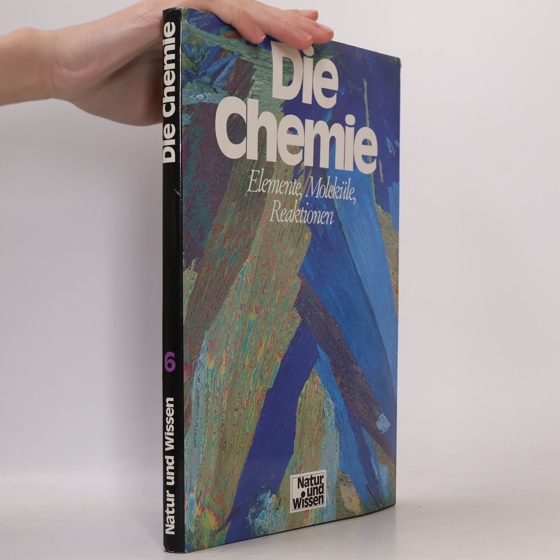 Autorenkollektiv Die Chemie 6. Elemente, Moleküle, Reaktionen