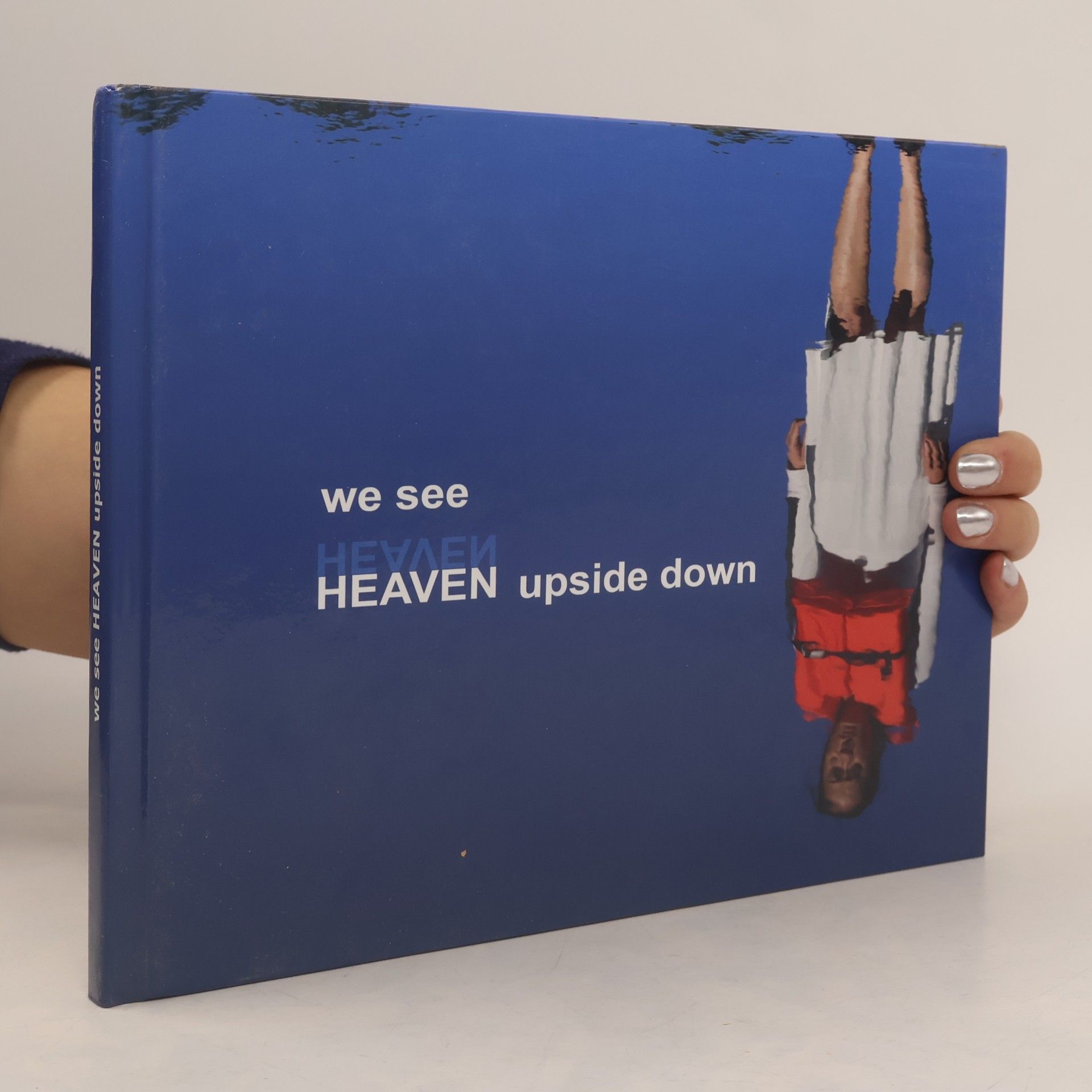 Various authors We See Heaven Upside Down