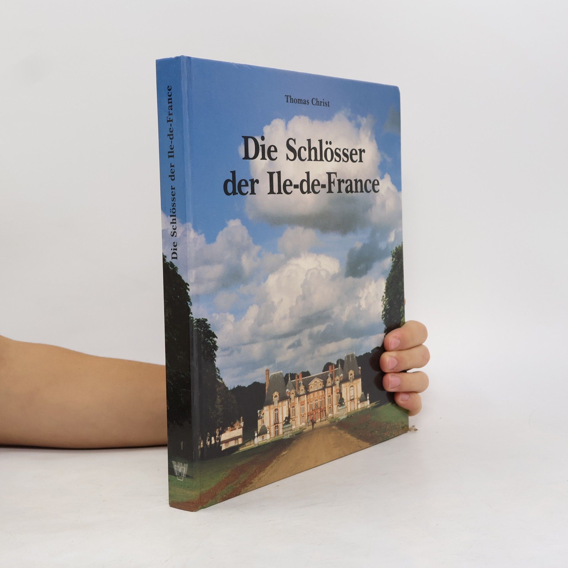 Thomas Christ Die Schlösser der Ile-de-France
