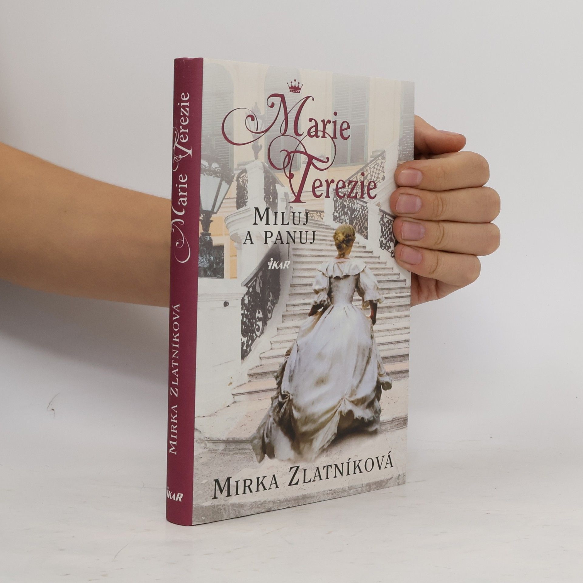 Mirka Zlatníková Marie Terezie : miluj a panuj