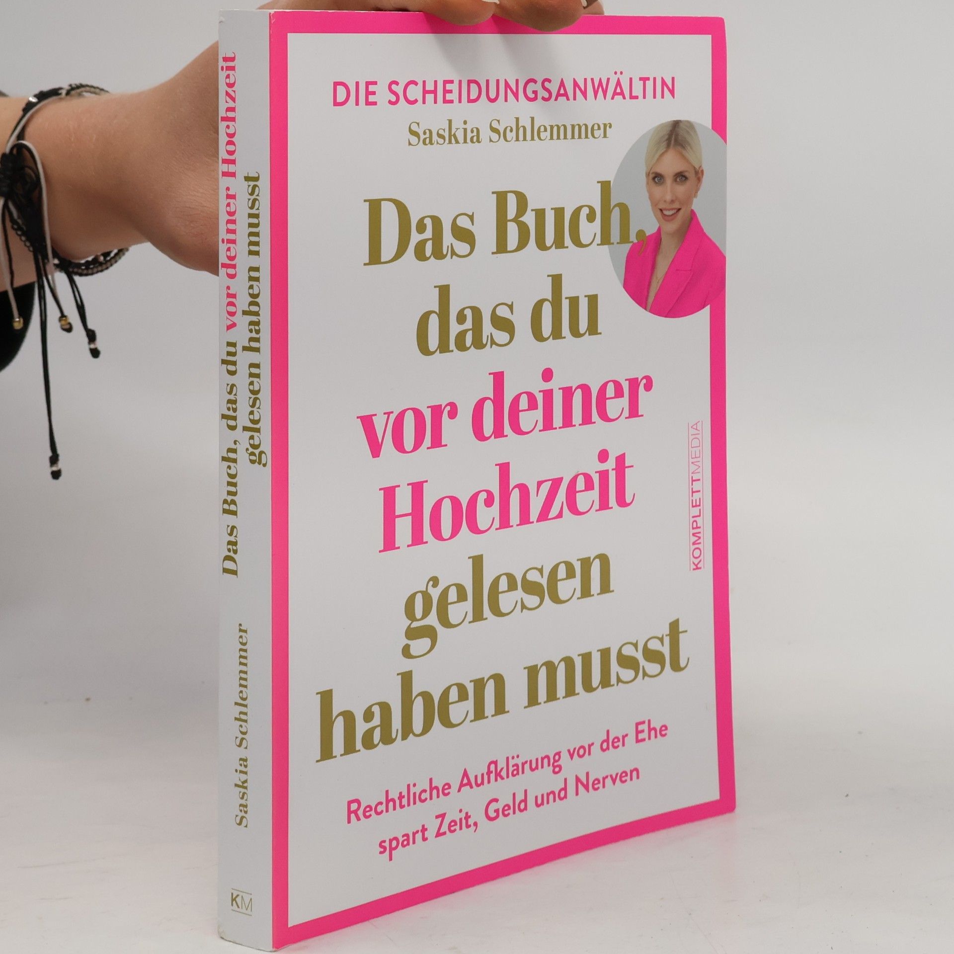 Saskia Schlemmer Das Buch, das du vor deiner Hochzeit gelesen haben musst. Rechtliche Aufklärung VOR der Ehe spart Zeit, Geld und Nerven