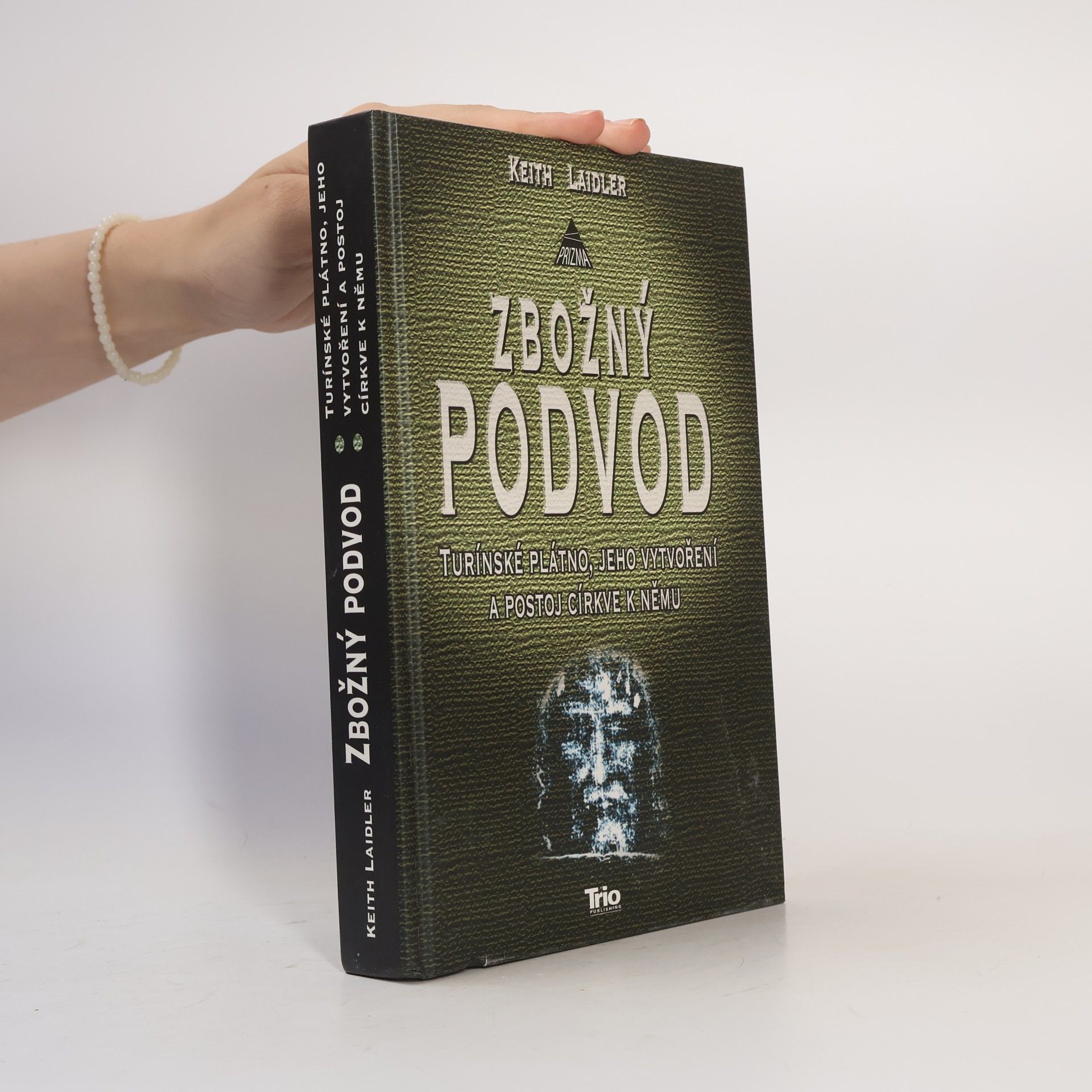 Keith Laidler Zbožný podvod: Turínské plátno, jeho vytvoření a postoj církve k němu