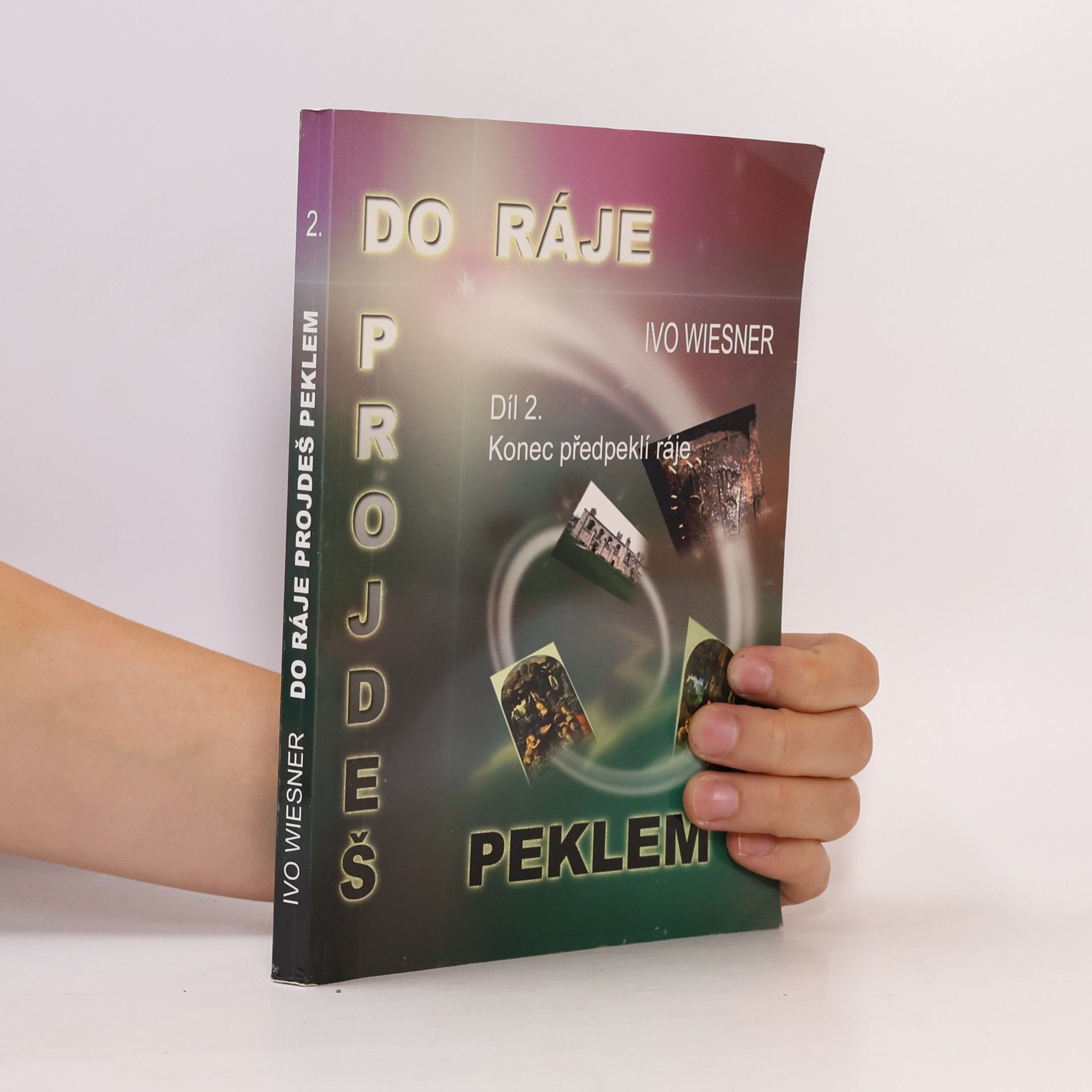 Ivo Wiesner Do ráje projdeš peklem. Díl druhý, Konec předpeklí ráje