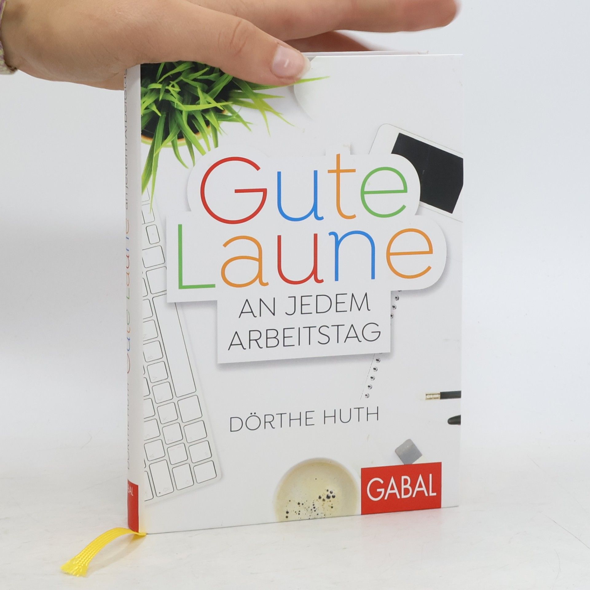 Dörthe Huth Gute Laune an jedem Arbeitstag