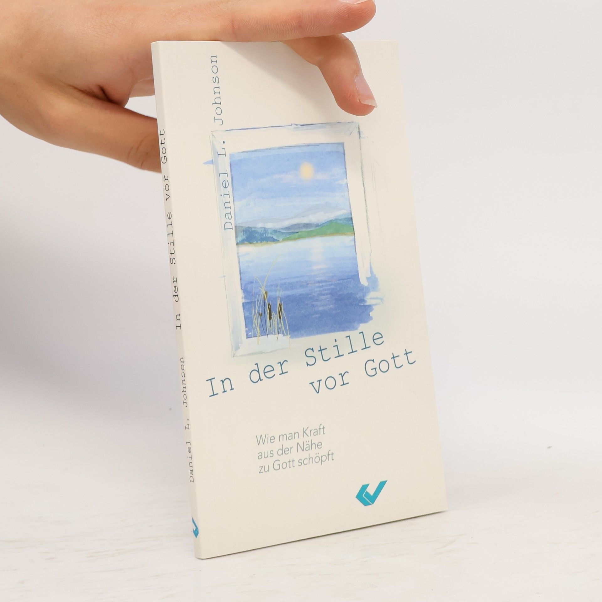 Daniel L. Johnson In der Stille vor Gott
