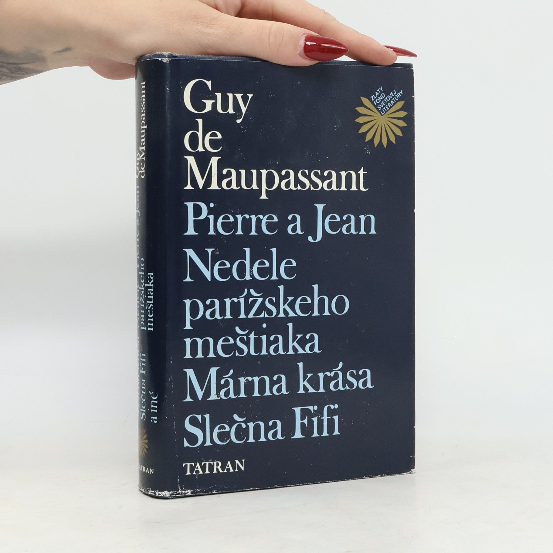 Guy de Maupassant Pierre a Jean. Nedele parížskeho meštiaka. Márna krása. Slečna Fifi