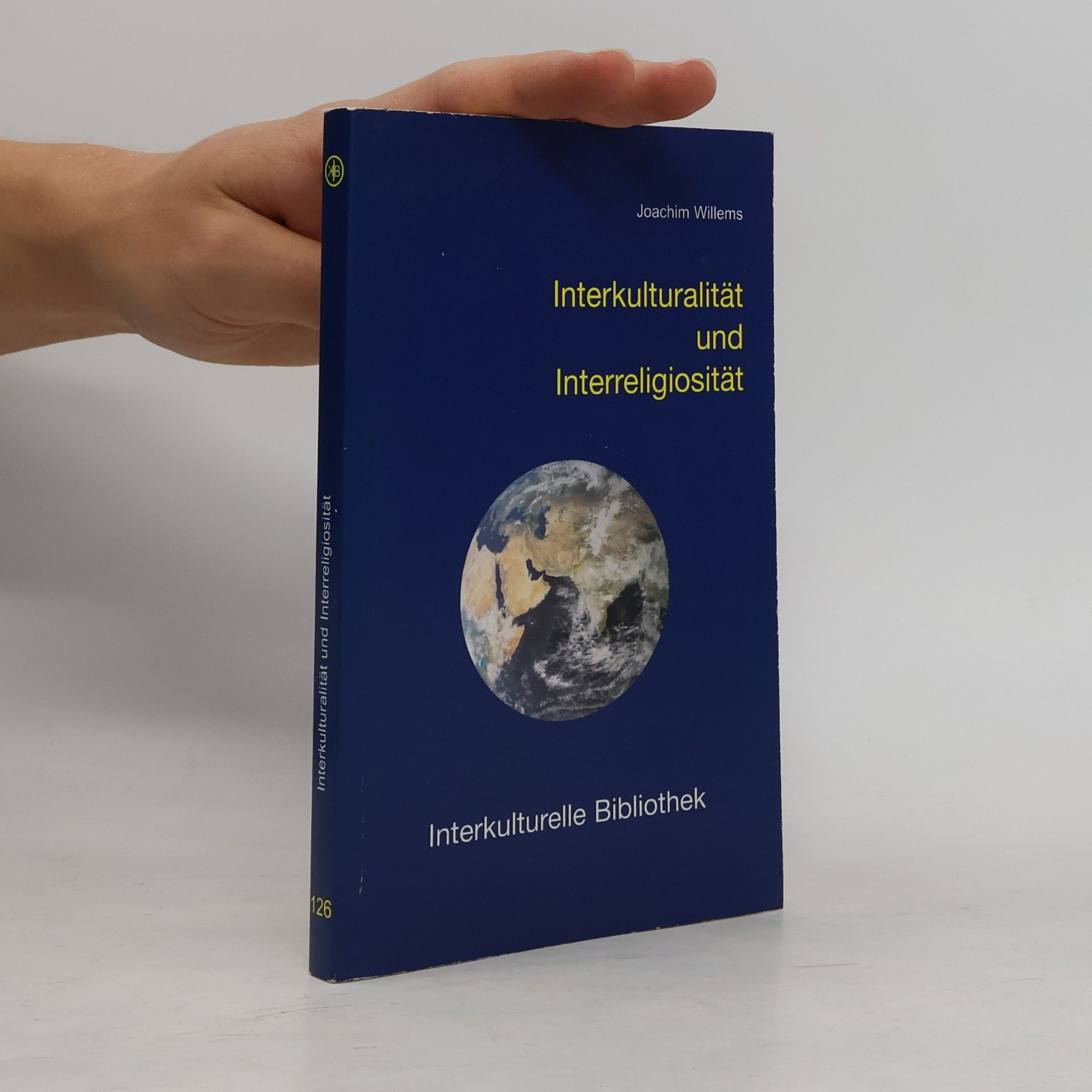 Joachim Willems Interkulturelle Bibliothek - 126: Interkulturalität und Interreligiosität
