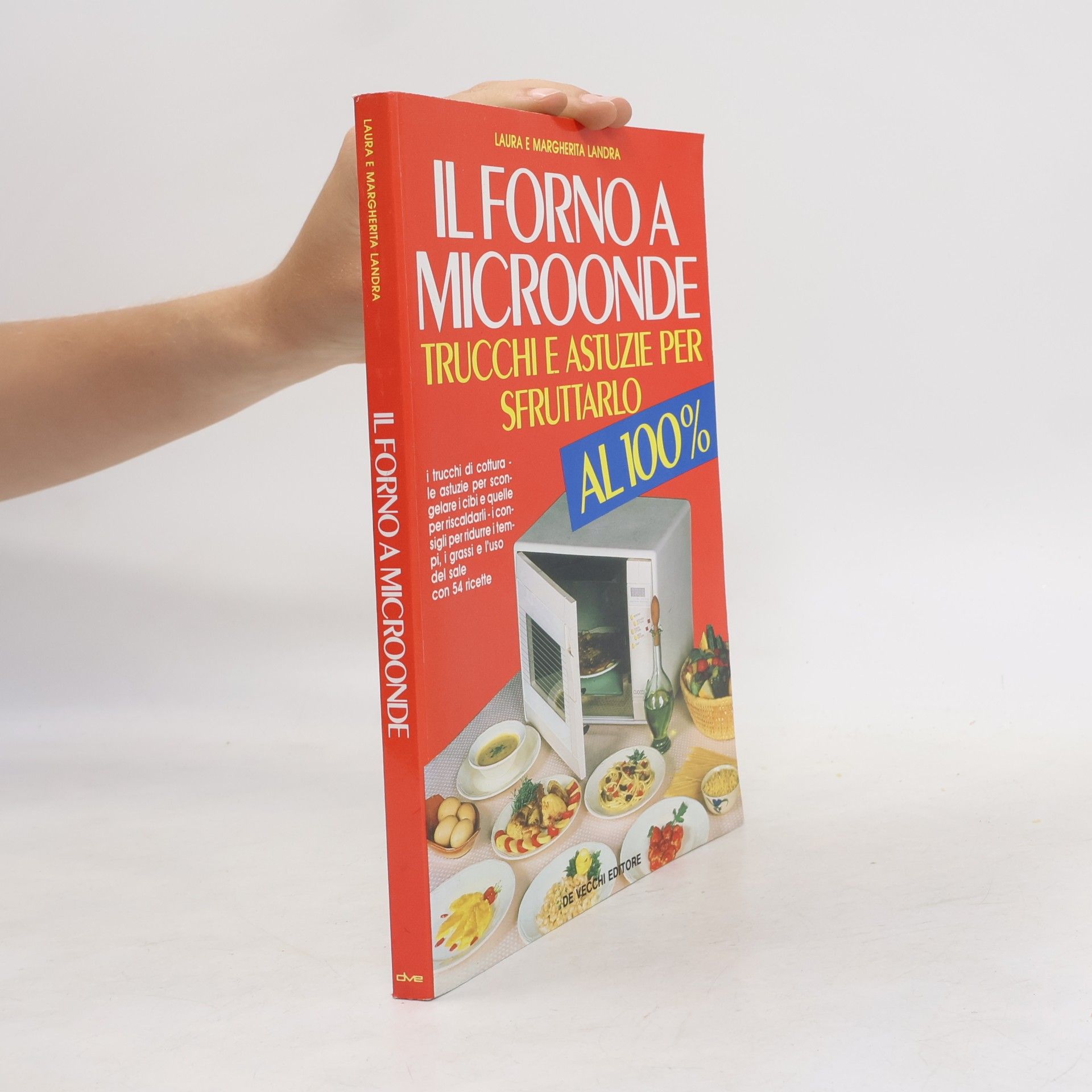 Margherita Landra Il forno a microonde: trucchi e astuzie per sfruttarlo al 100 per cento
