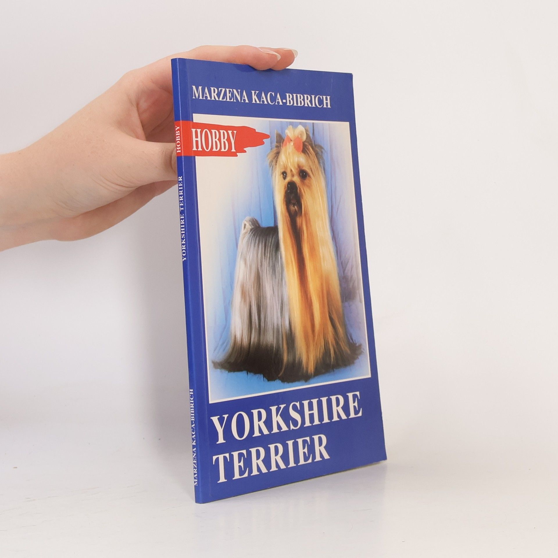 Marzena Kaca-Bibrich Hobby: Yorkshire Terrier