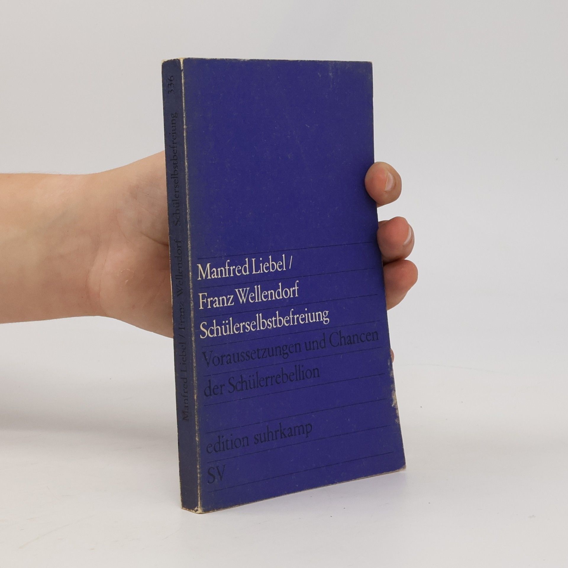 Franz Wellendorf Schülerselbstbefreiung. Voraussetzungen und Chancen der Schülerrebellion