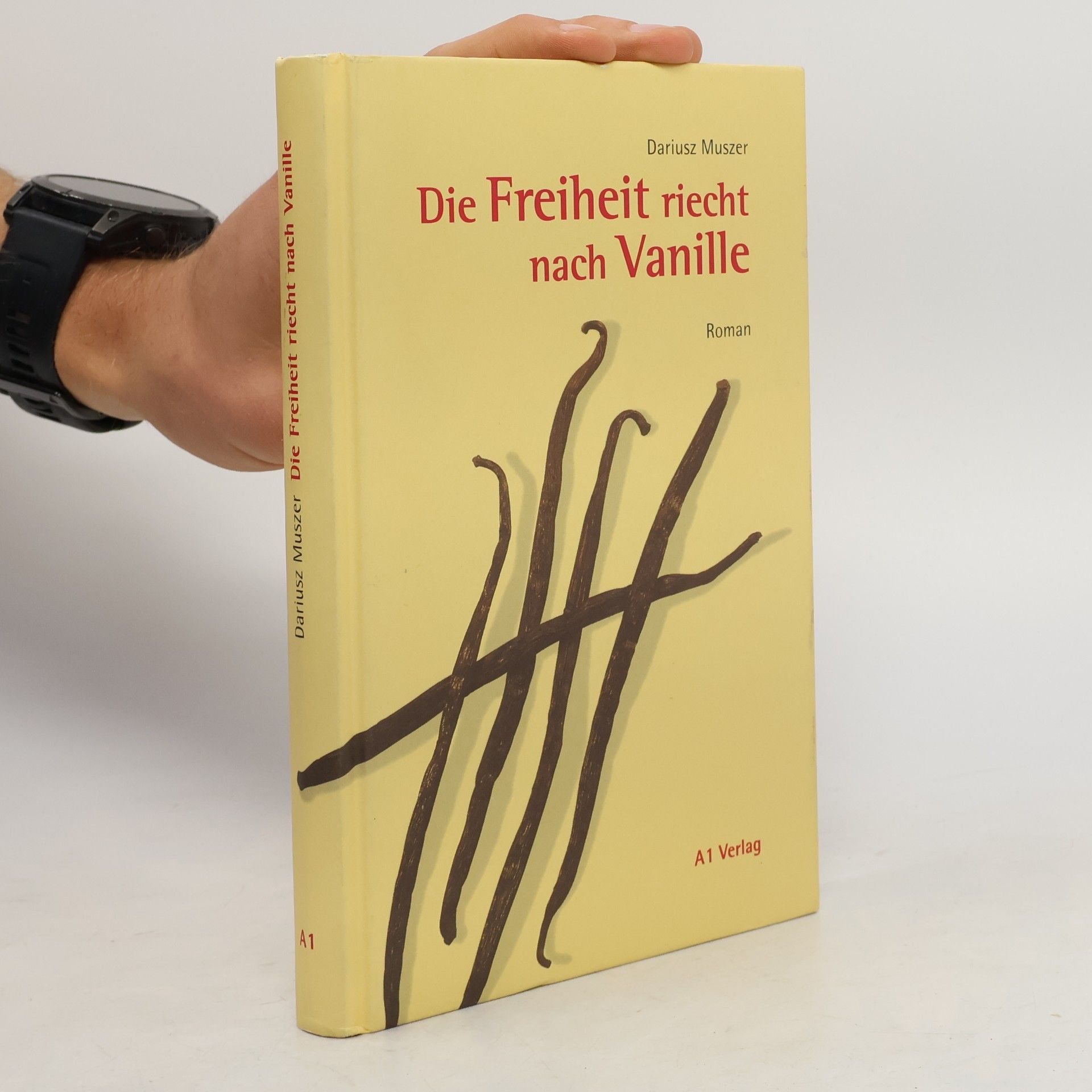 Dariusz Muszer Die Freiheit riecht nach Vanille. Roman