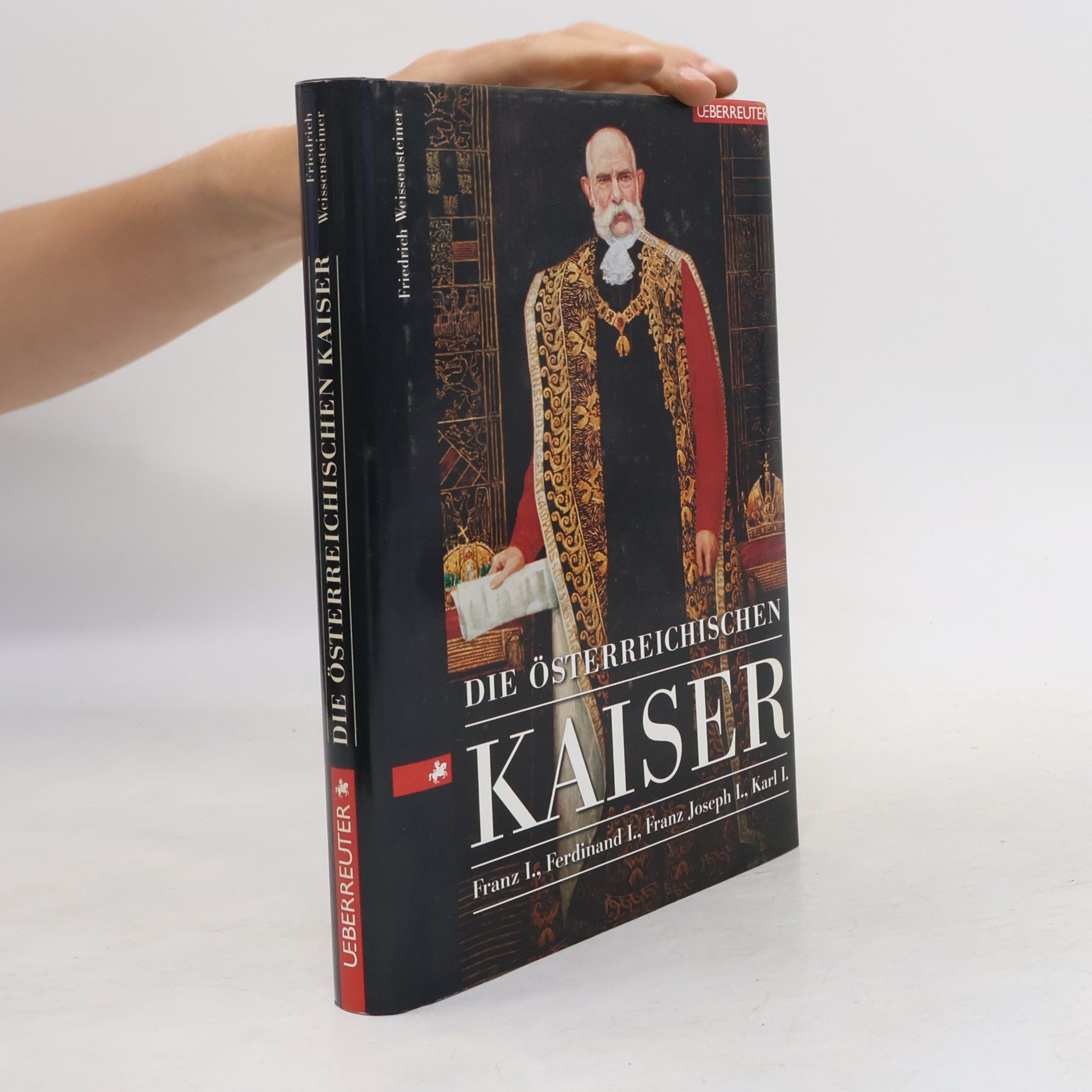 Friedrich Weissensteiner Die österreichischen Kaiser