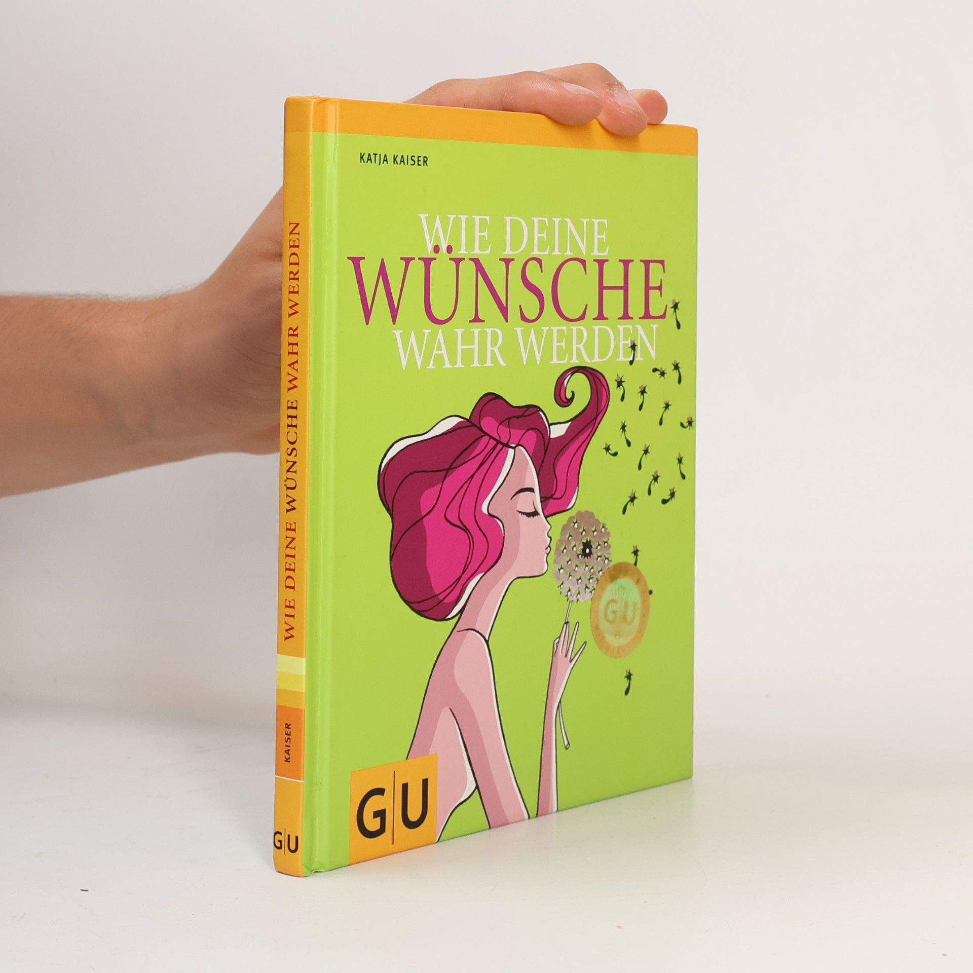 Katja Kaiser Wie deine Wünsche wahr werden
