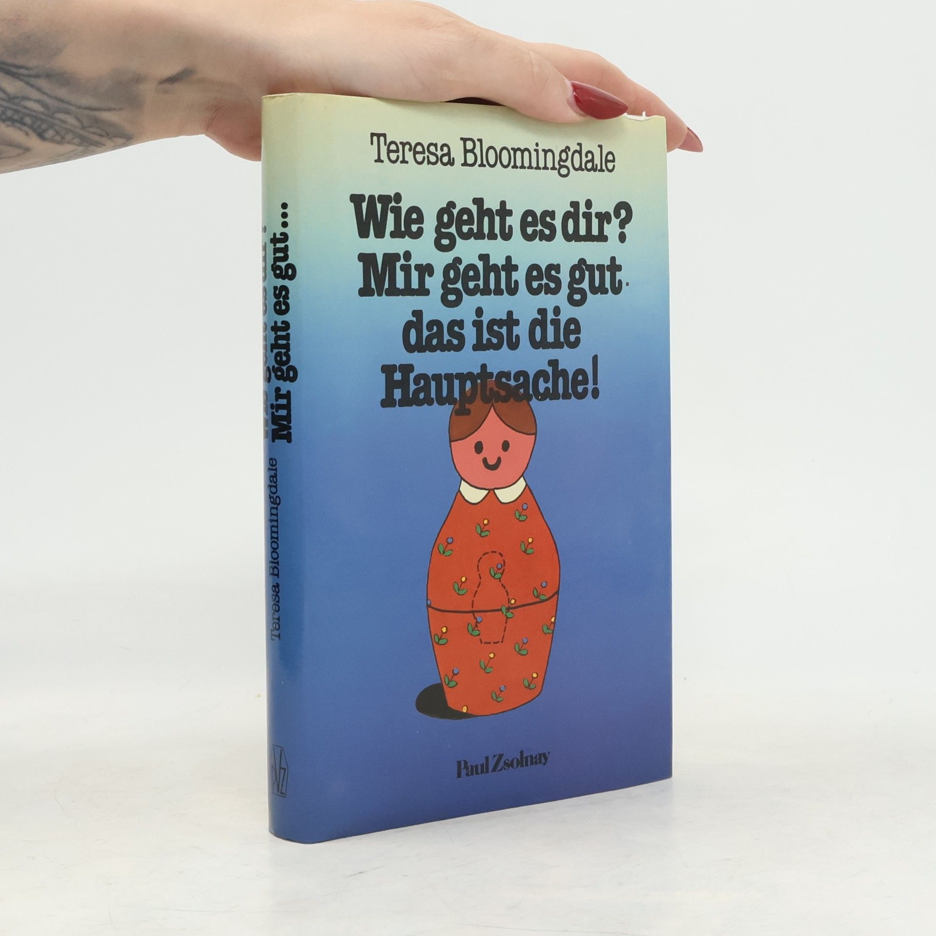 Teresa Bloomingdale Wie geht es dir? Mir geht es gut das ist die Hauptsache!
