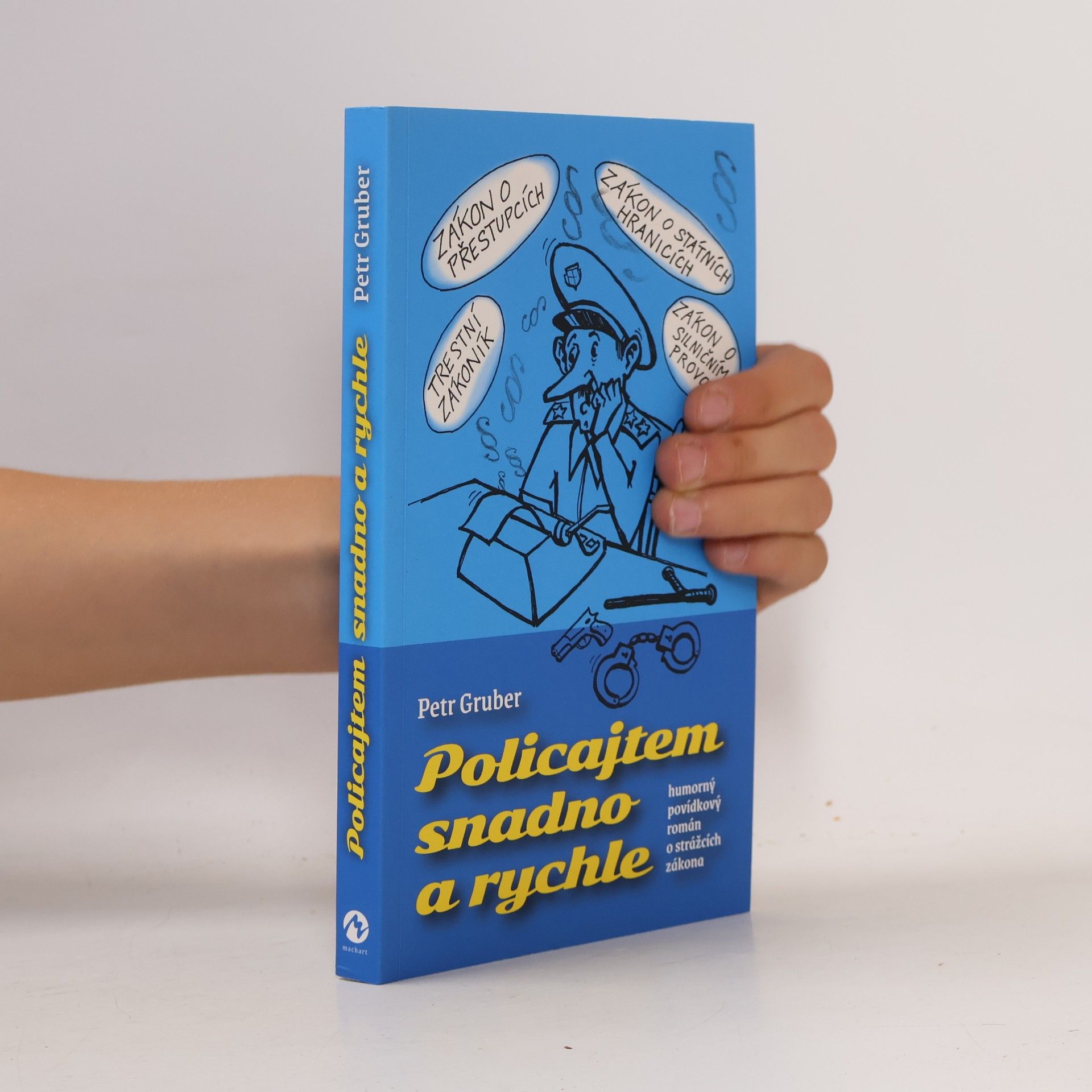 Petr Gruber Policajtem snadno a rychle - humorný povídkový román o strážcích zákona