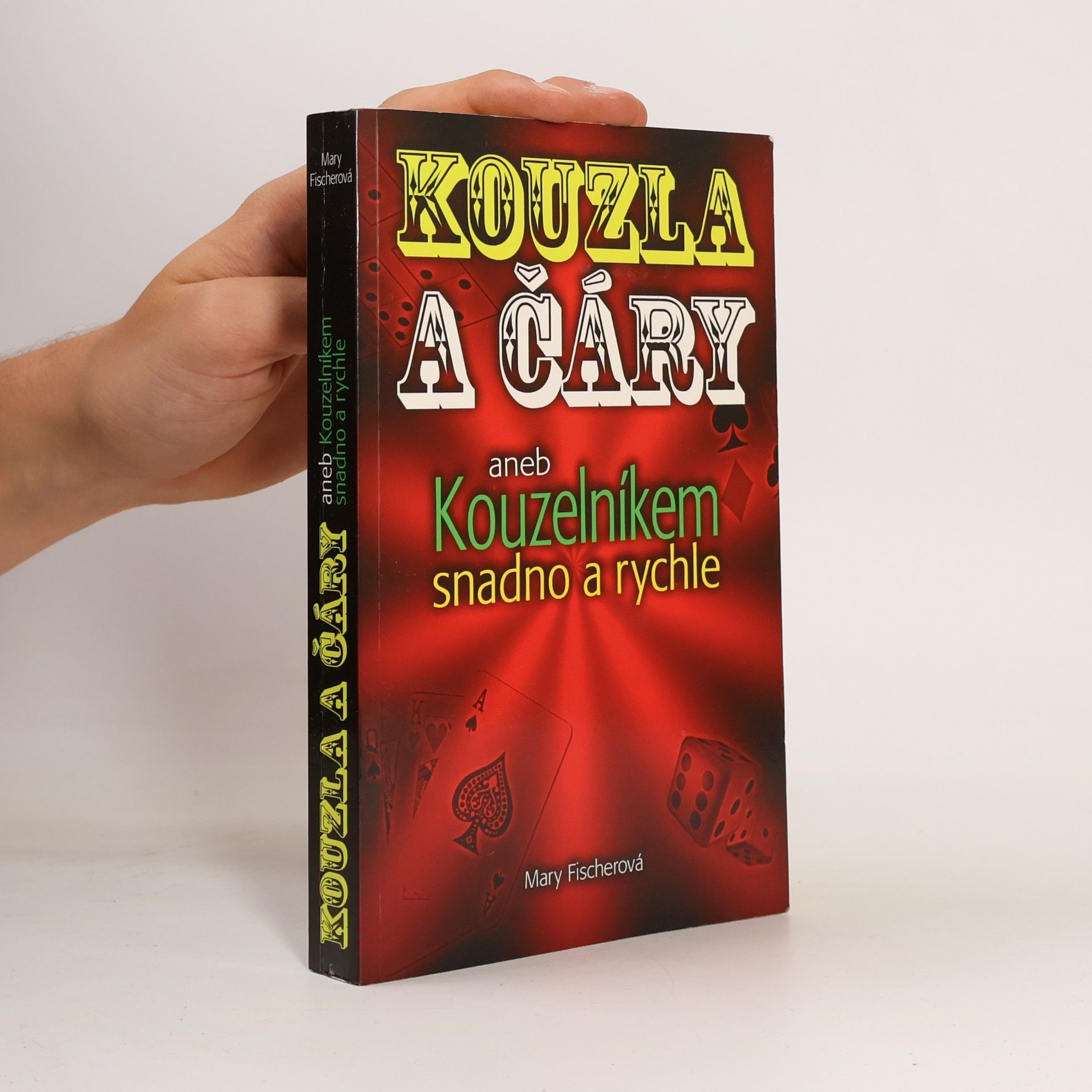 Marie Formáčková Kouzla a čáry, aneb, Kouzelníkem snadno a rychle