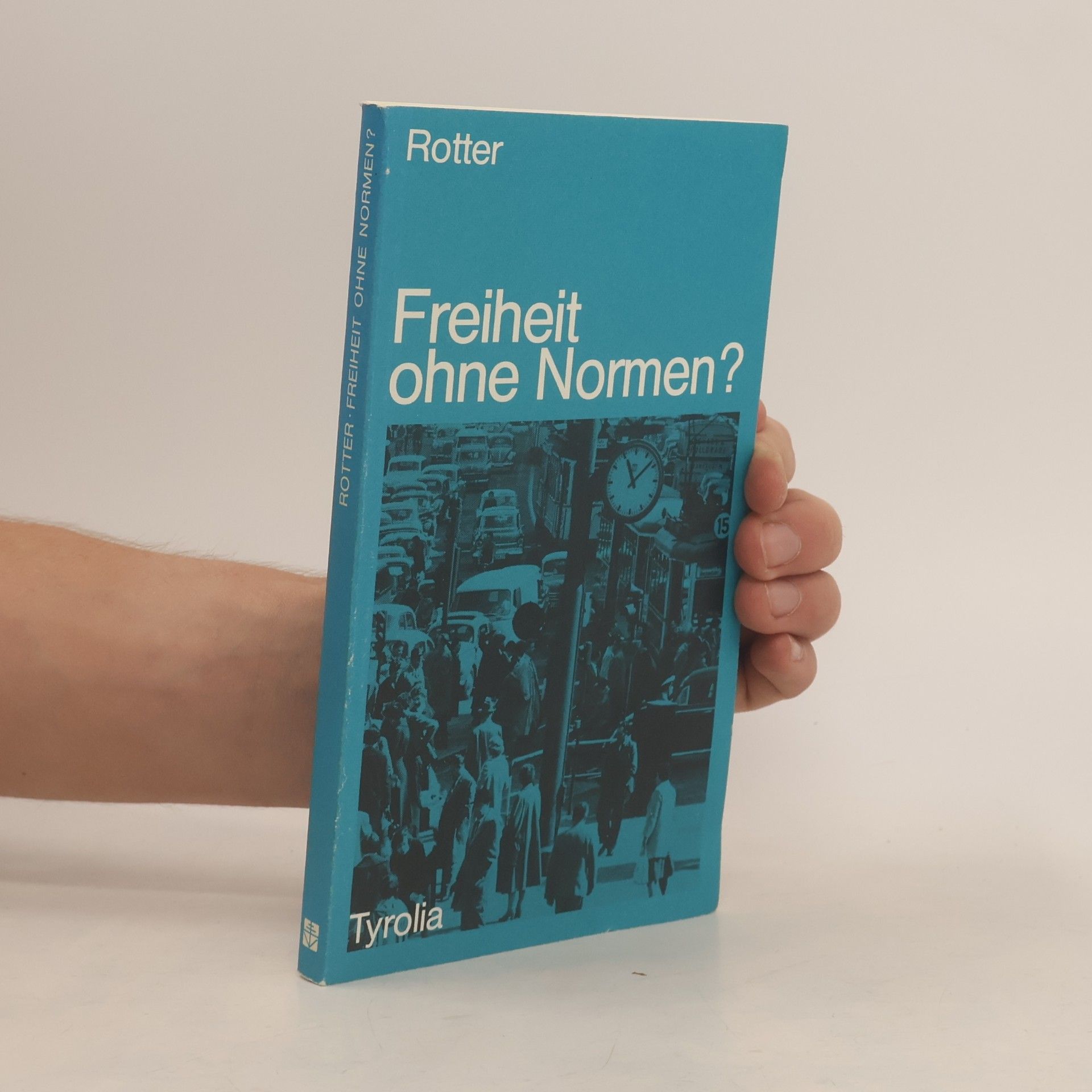 Hans Rotter Freiheit ohne Normen?