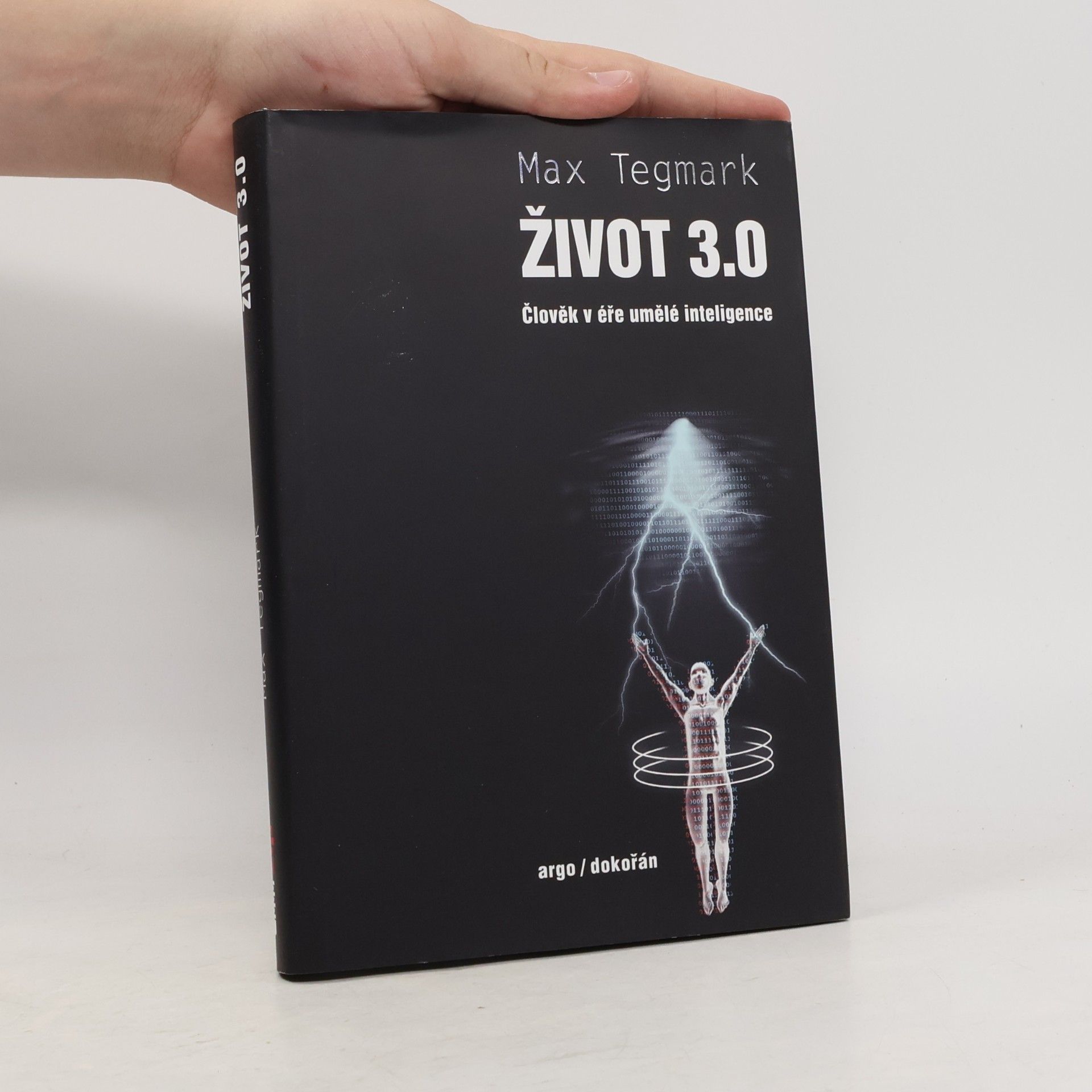 Max Tegmark Život 3.0 : člověk v éře umělé inteligence