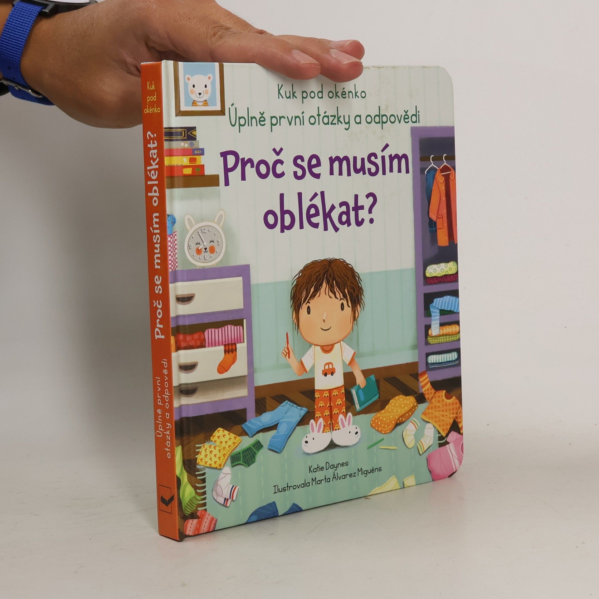 Katie Daynes Proč se musím oblékat? : úplně první otázky a odpovědi
