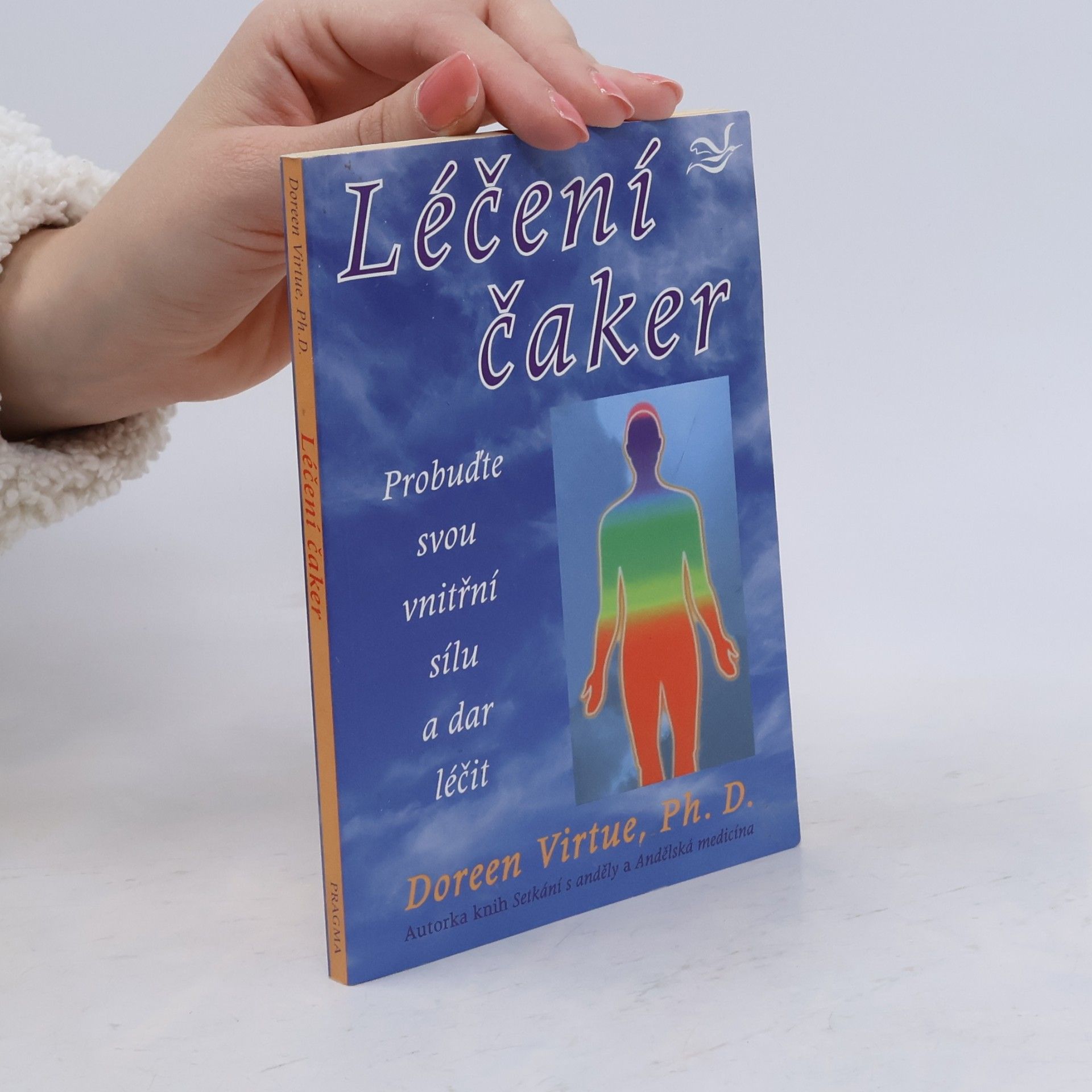 Doreen Virtue Léčení čaker : probuďte svou vnitřní sílu a dar léčit