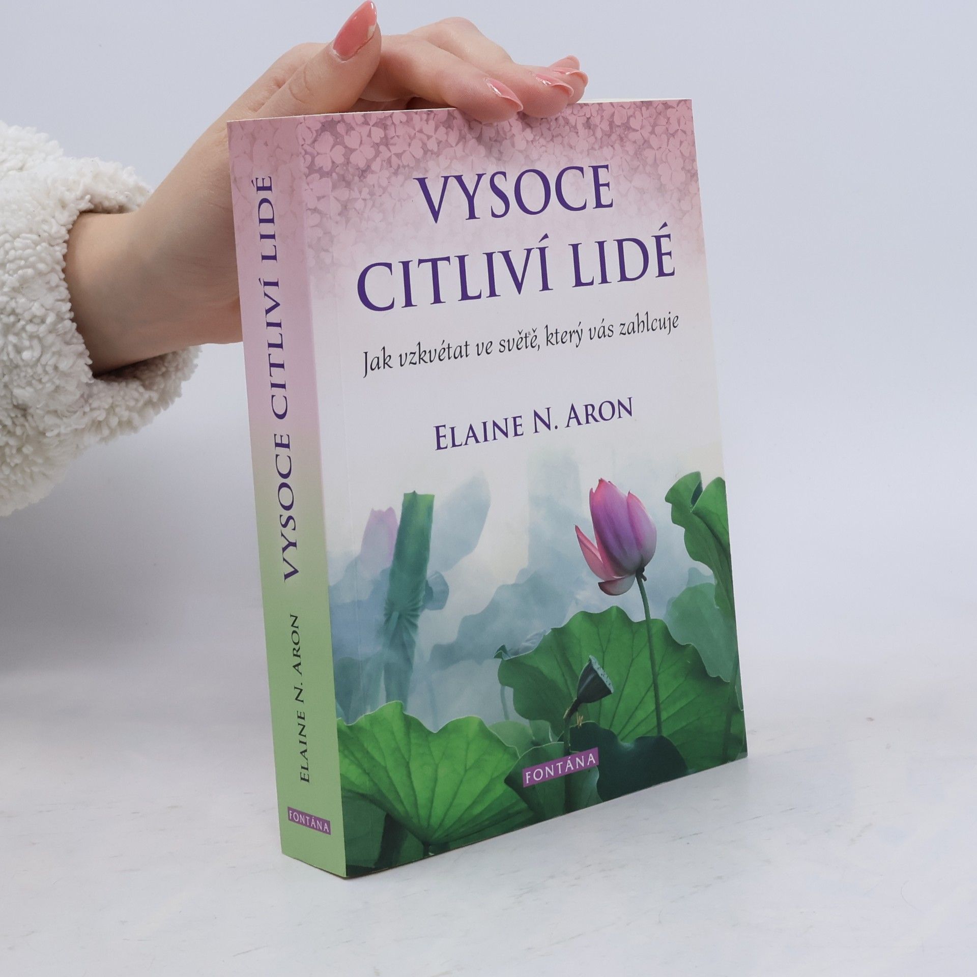 Elaine Aron Vysoce citliví lidé: Jak vzkvétat ve světě, který vás zahlcuje
