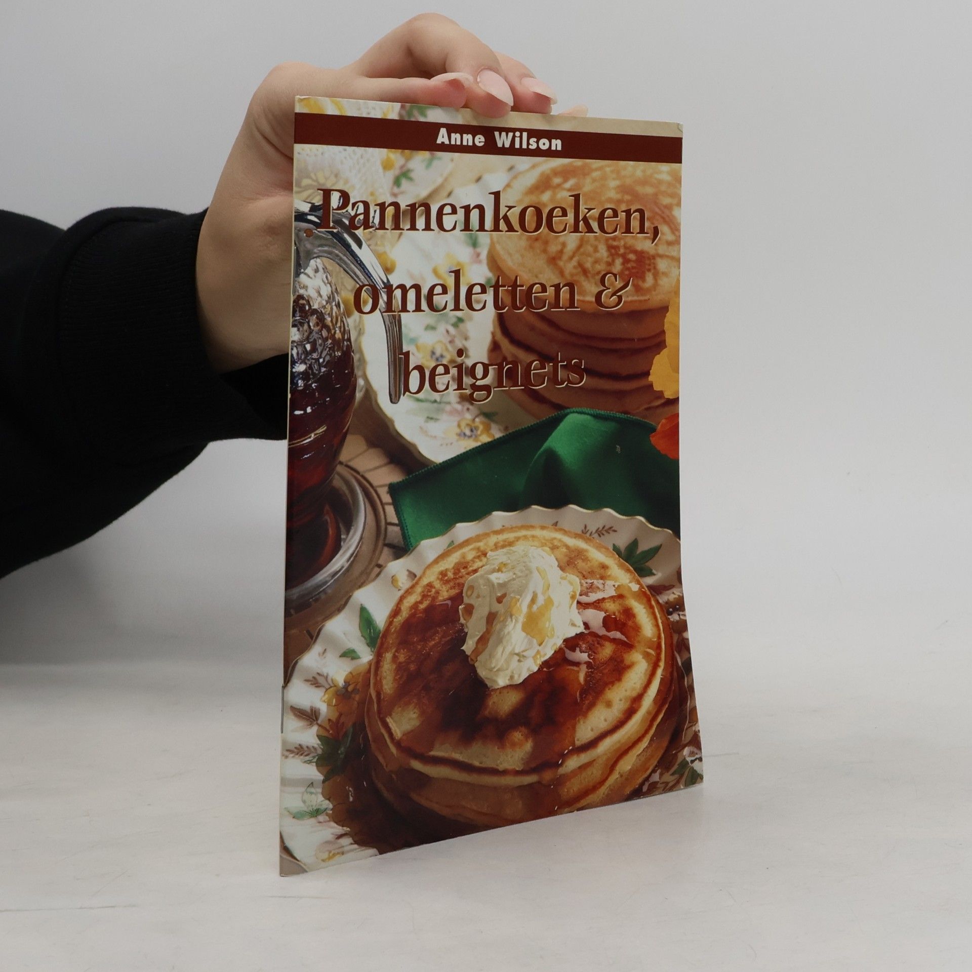 Anne Wilson PANNENKOEKEN OMELETTEN EN BEIGNETS