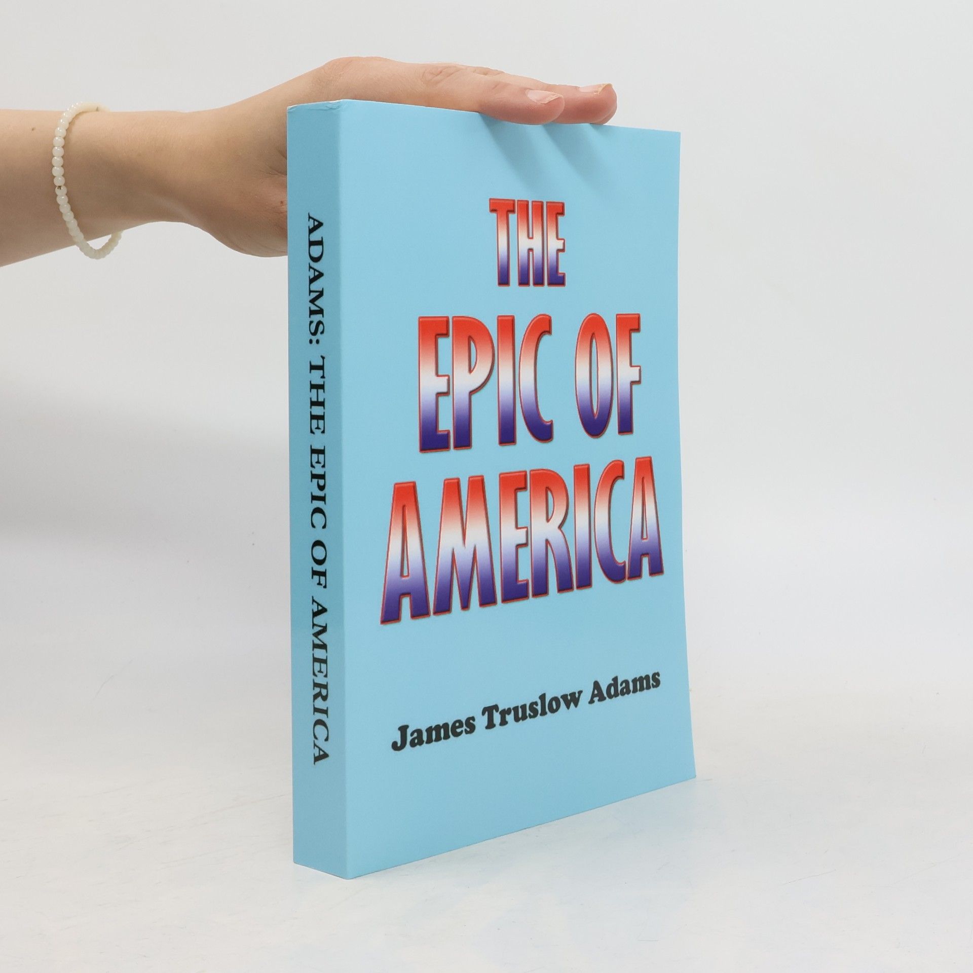 James Truslow Adams The Epic of America