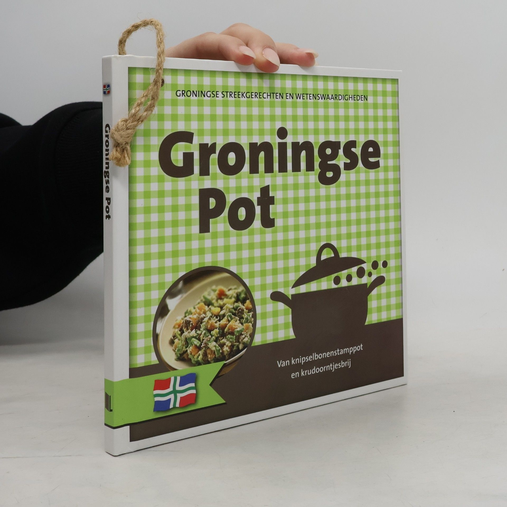 Various authors Groningse pot: van knipselbonenstamppot en krudoorntjesbrij; Groningse streekgerechten en wetenswaardigheden