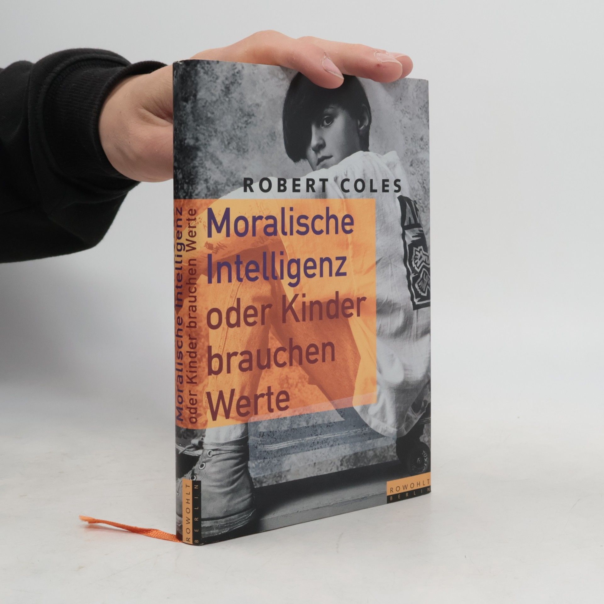 Robert Coles Moralische Intelligenz oder Kinder brauchen Werte