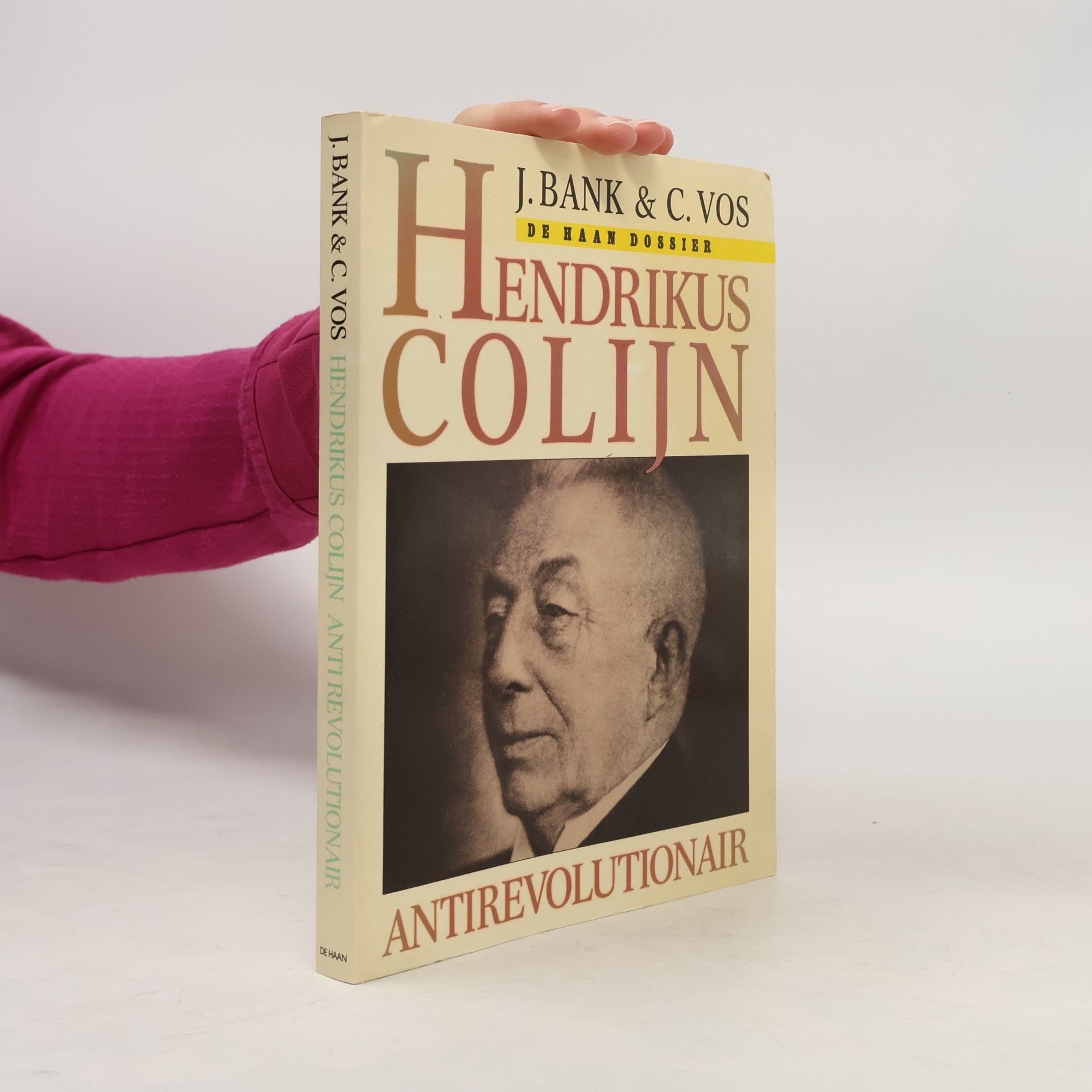 Jan Bank Hendrikus Colijn, antirevolutionair (De Haan dossier)