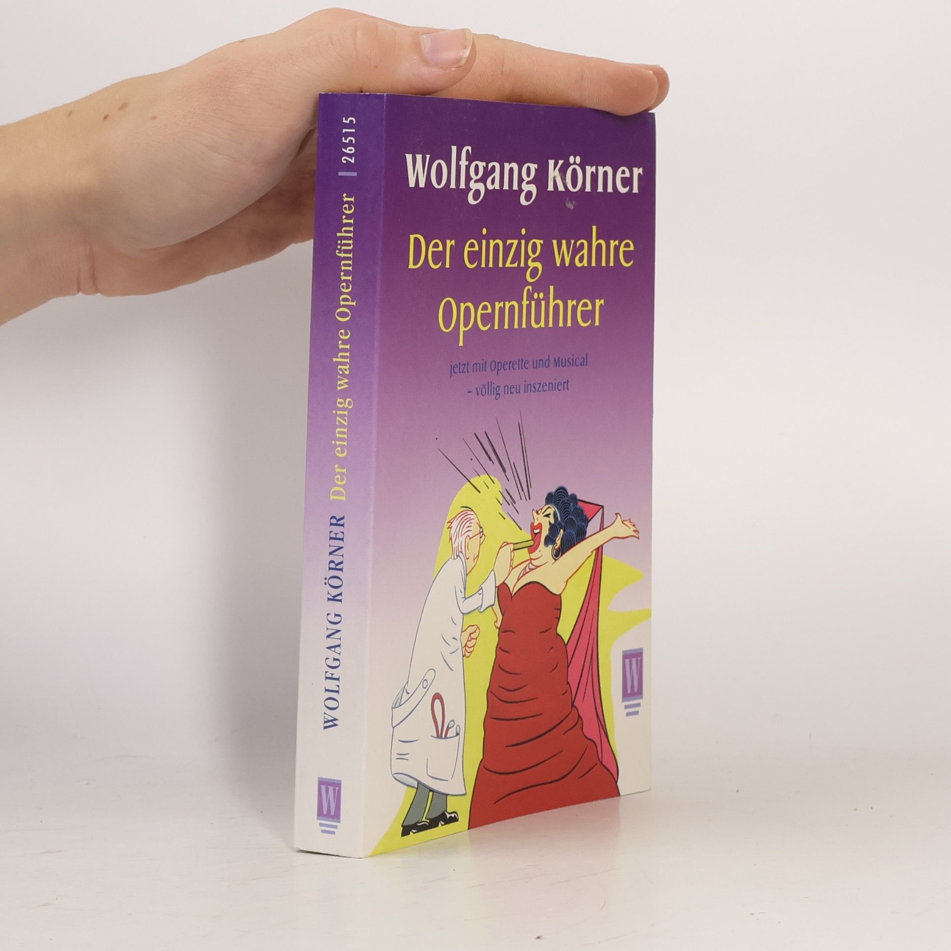 Wolfgang Körner Der einzig wahre Opernführer