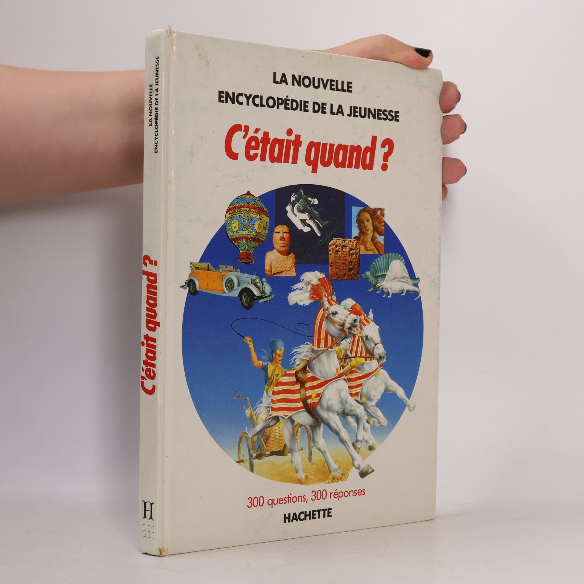 La Nouvelle Encyclopédie de la Jeunesse: C'était quand ?. 300 questions, 300 réponses