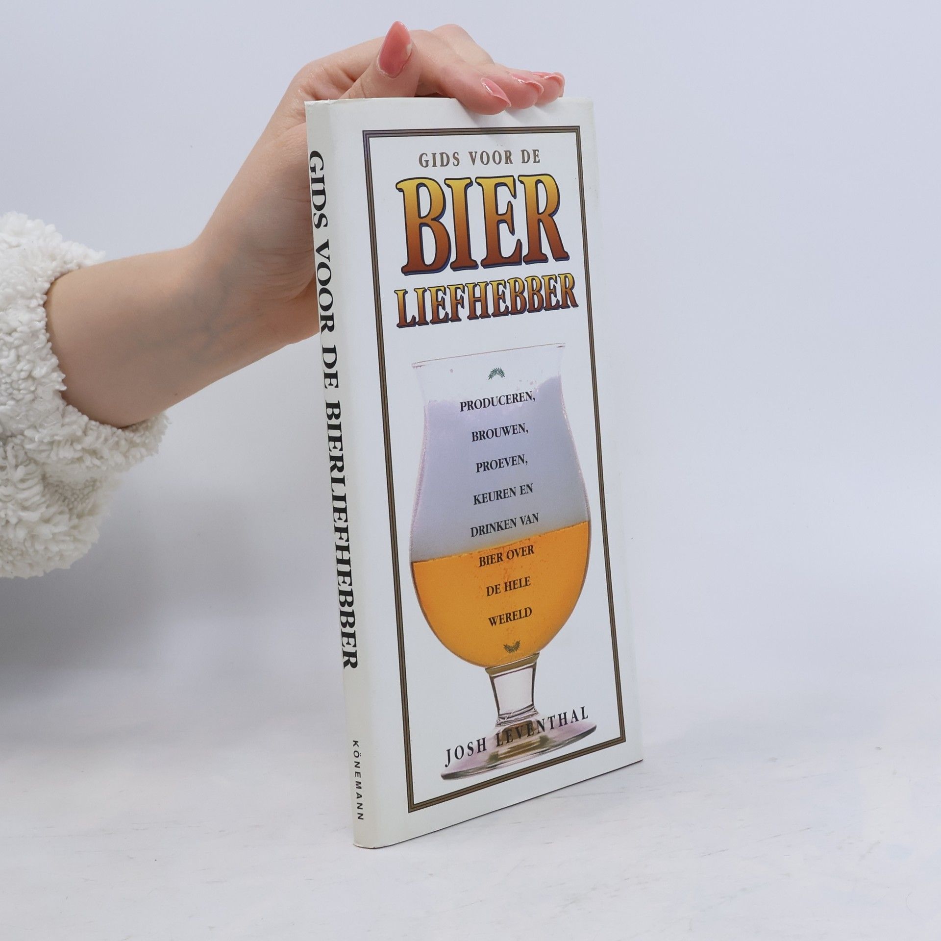 Josh Leventhal Gids voor de bierliefhebber: een gids over produceren, brouwen, proeven, keuren en drinken van bier over de gehele wereld
