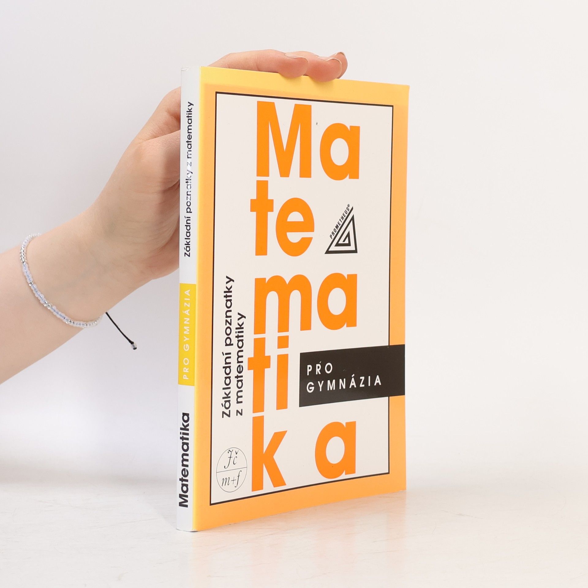 Ivan Bušek Matematika pro gymnázia. Základní poznatky z matematiky