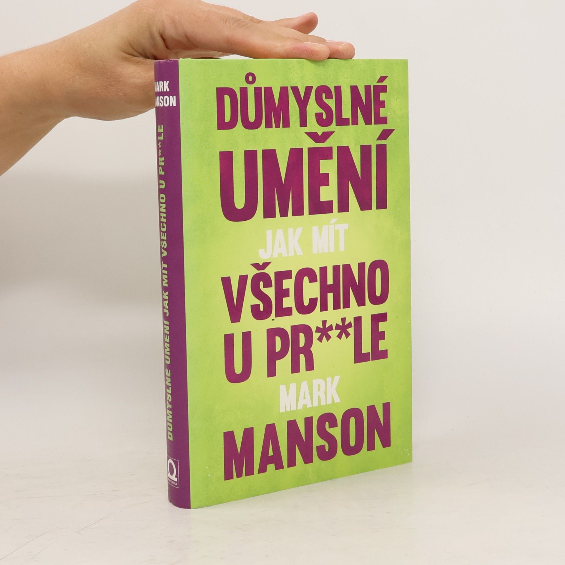 Mark Manson Důmyslné umění, jak mít všechno u pr**le