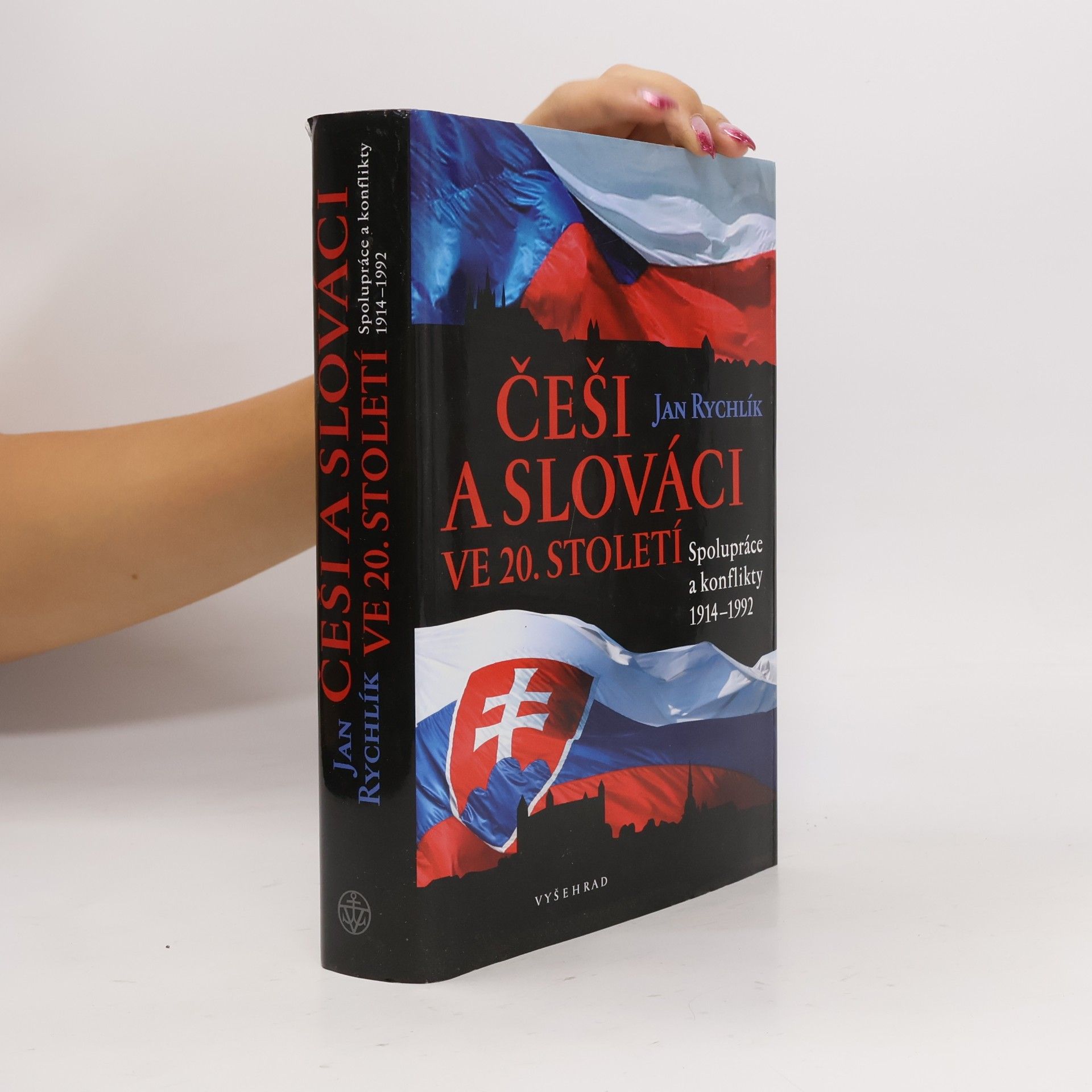 Jan Rychlík Češi a Slováci ve 20. století. Spolupráce a konflikty 1914-1992
