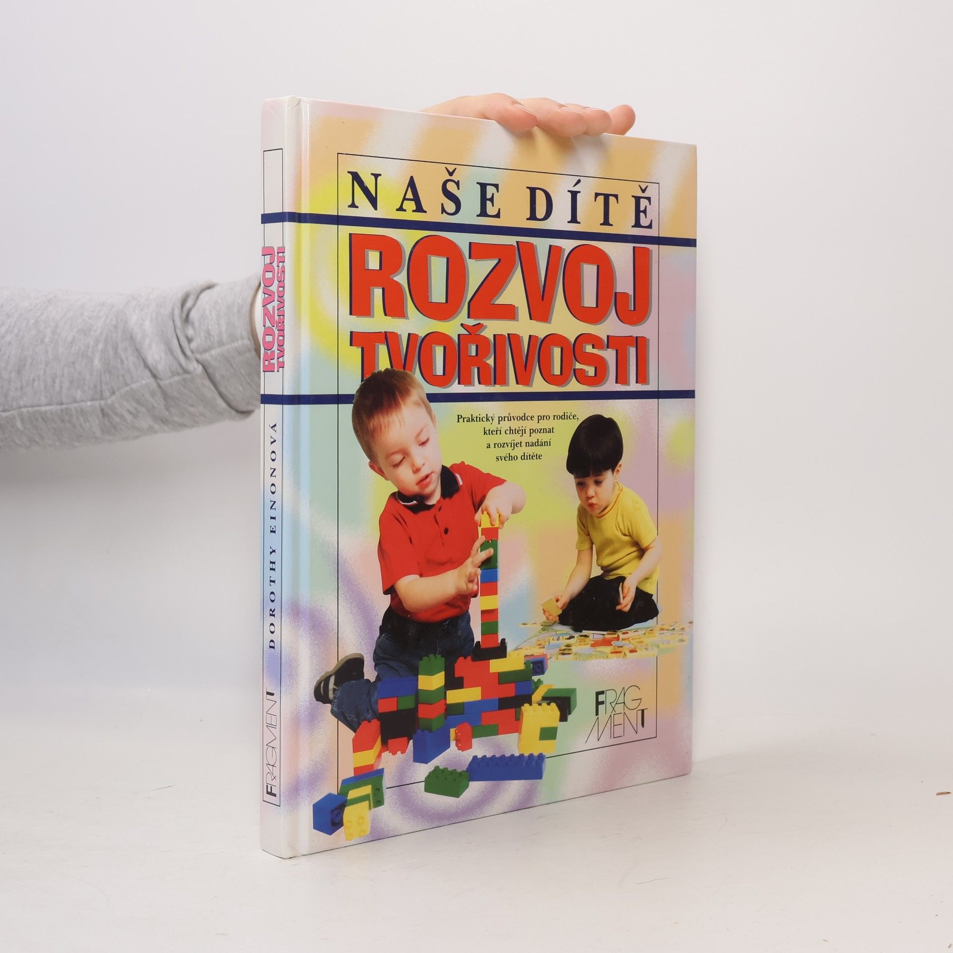 Dorothy Einon Rozvoj tvořivosti. Naše dítě