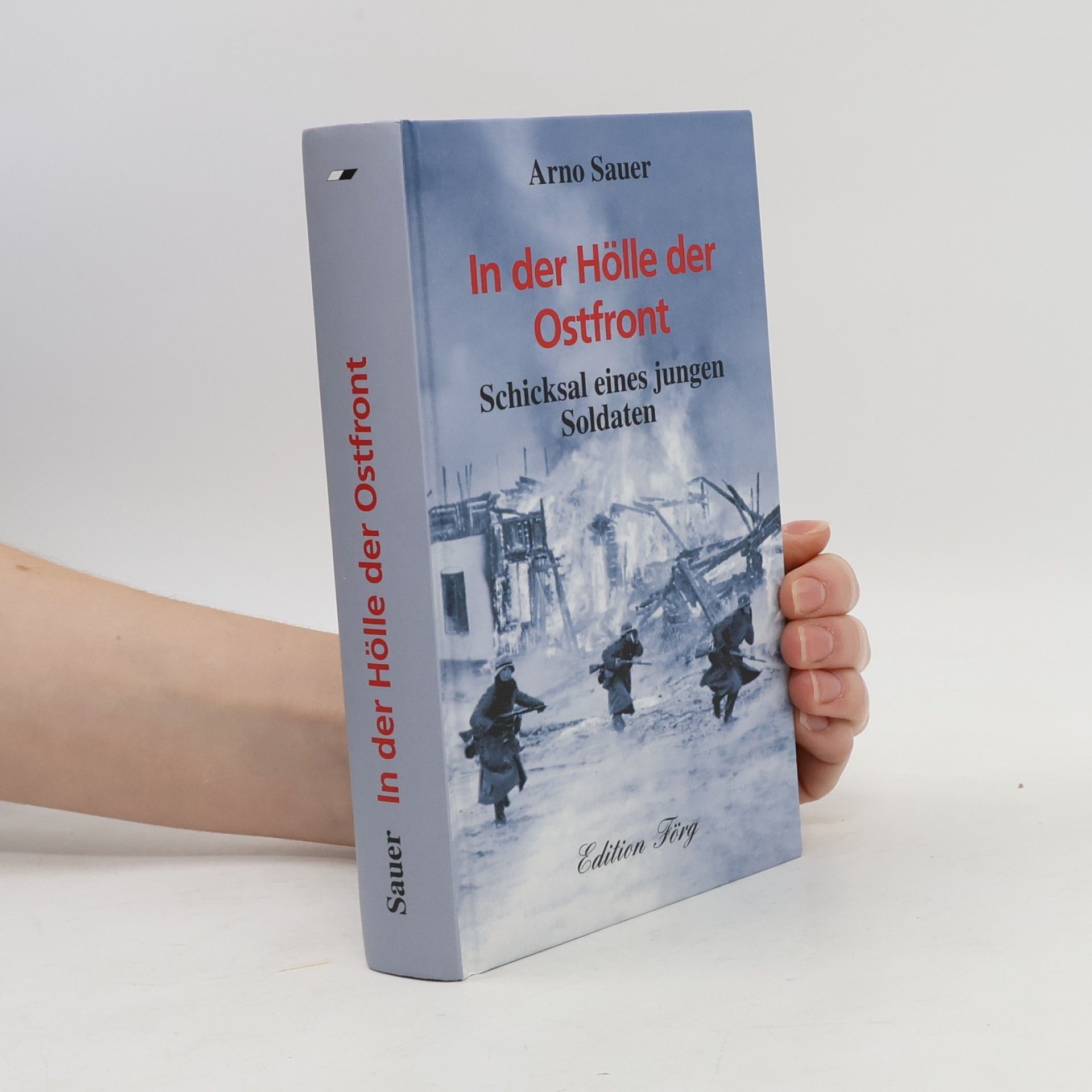 Arno Sauer In der Hölle der Ostfront