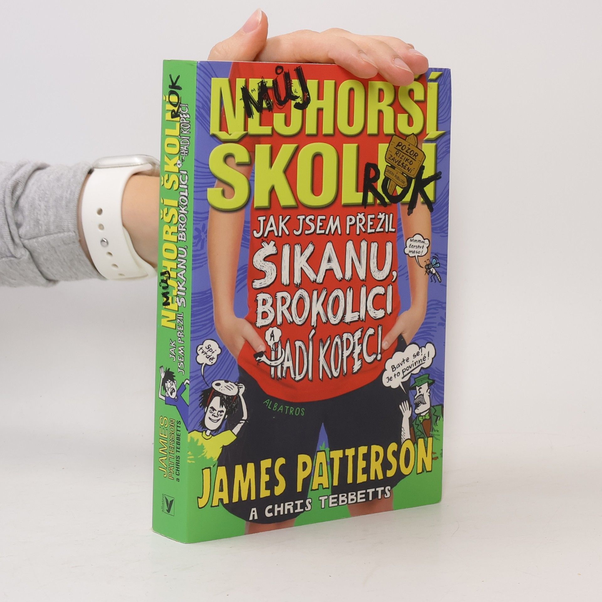 Můj nejhorší školní rok : jak jsem přežil šikanu, brokolici a Hadí kopec!