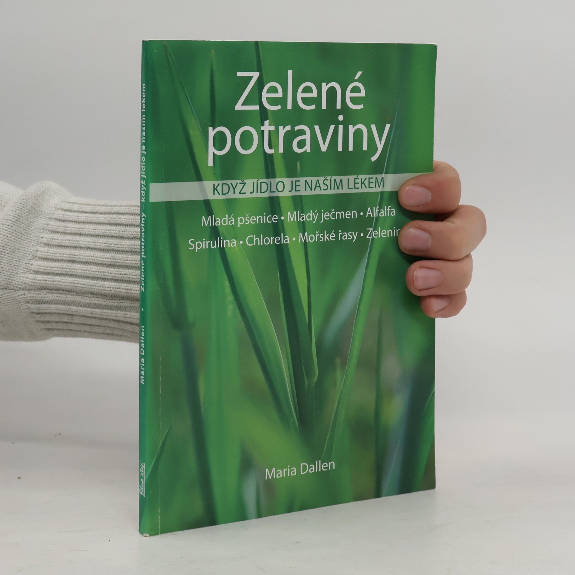 Maria Dallen Zelené potraviny. Když jídlo je naším lékem