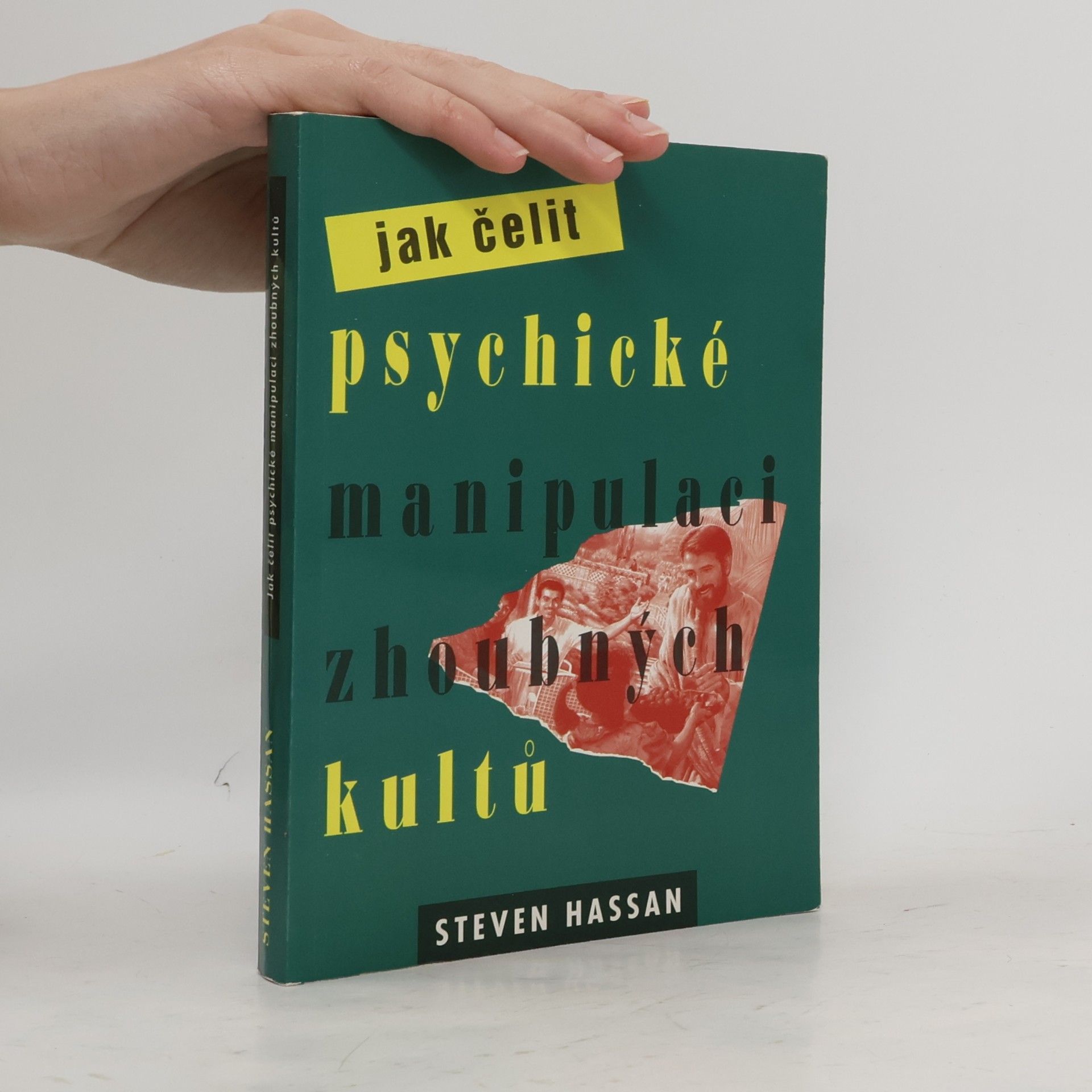 Steven Hassan Jak čelit psychické manipulaci zhoubných kultů