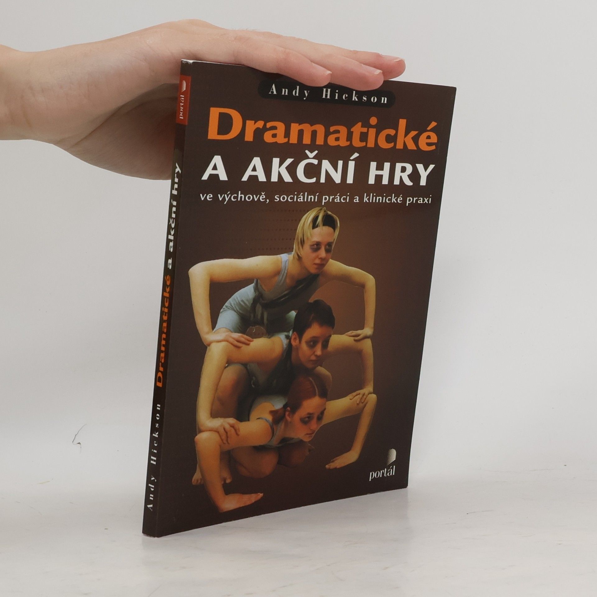 Andy Hickson Dramatické a akční hry ve výchově, sociální práci a klinické praxi