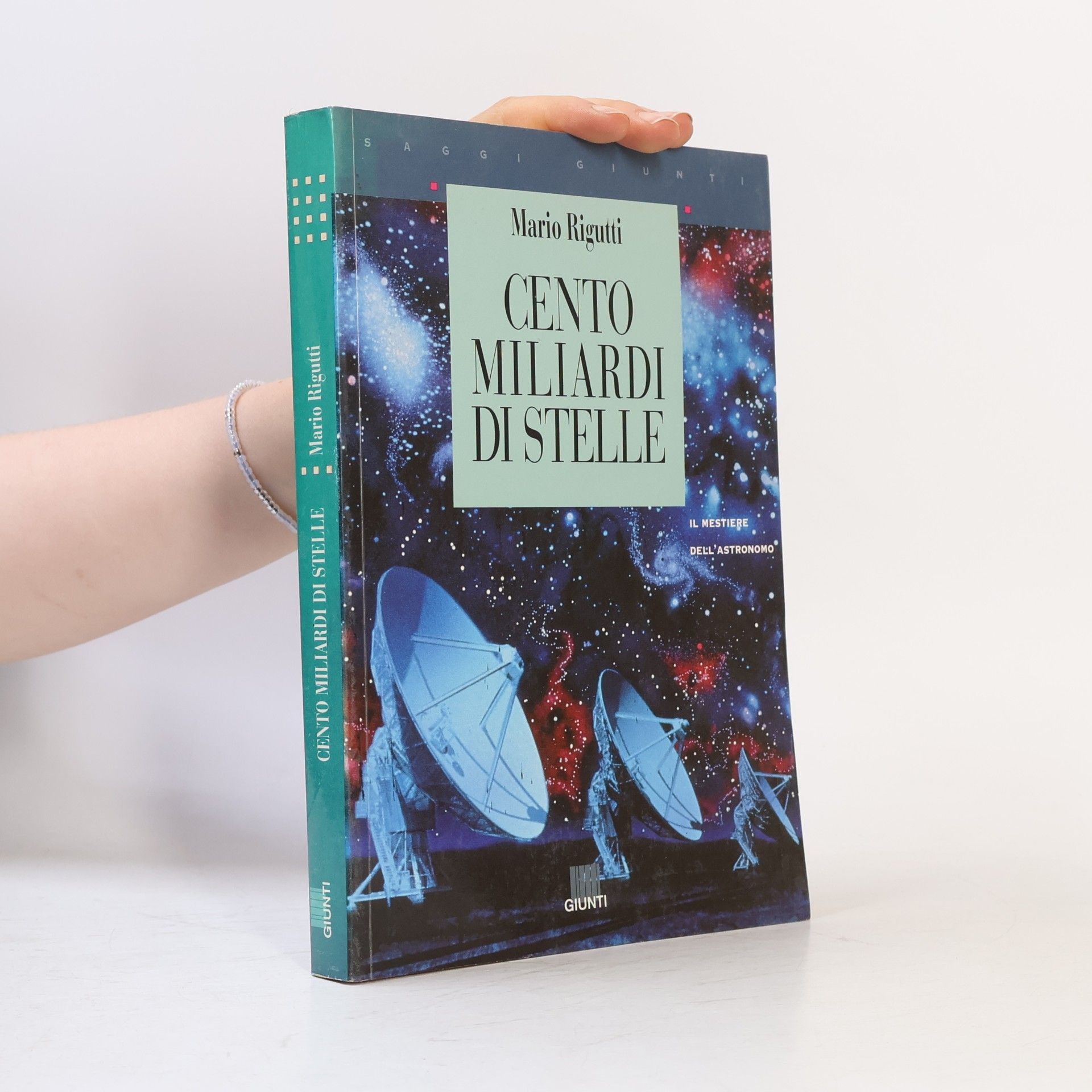 Mario Rigutti Cento miliardi di stelle. Il mestiere dell'astronomo