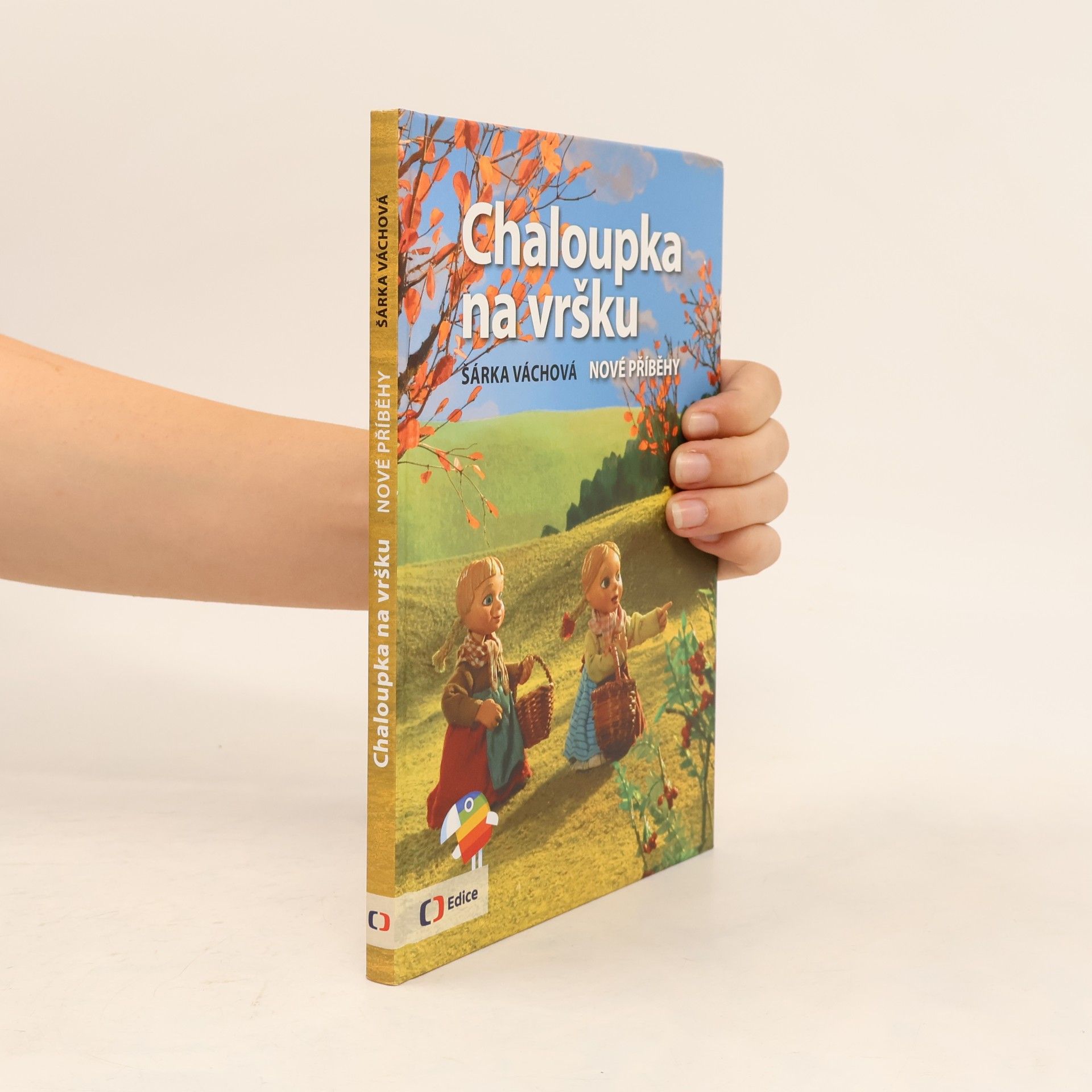 Šárka Váchová Chaloupka na vršku. Nové příběhy
