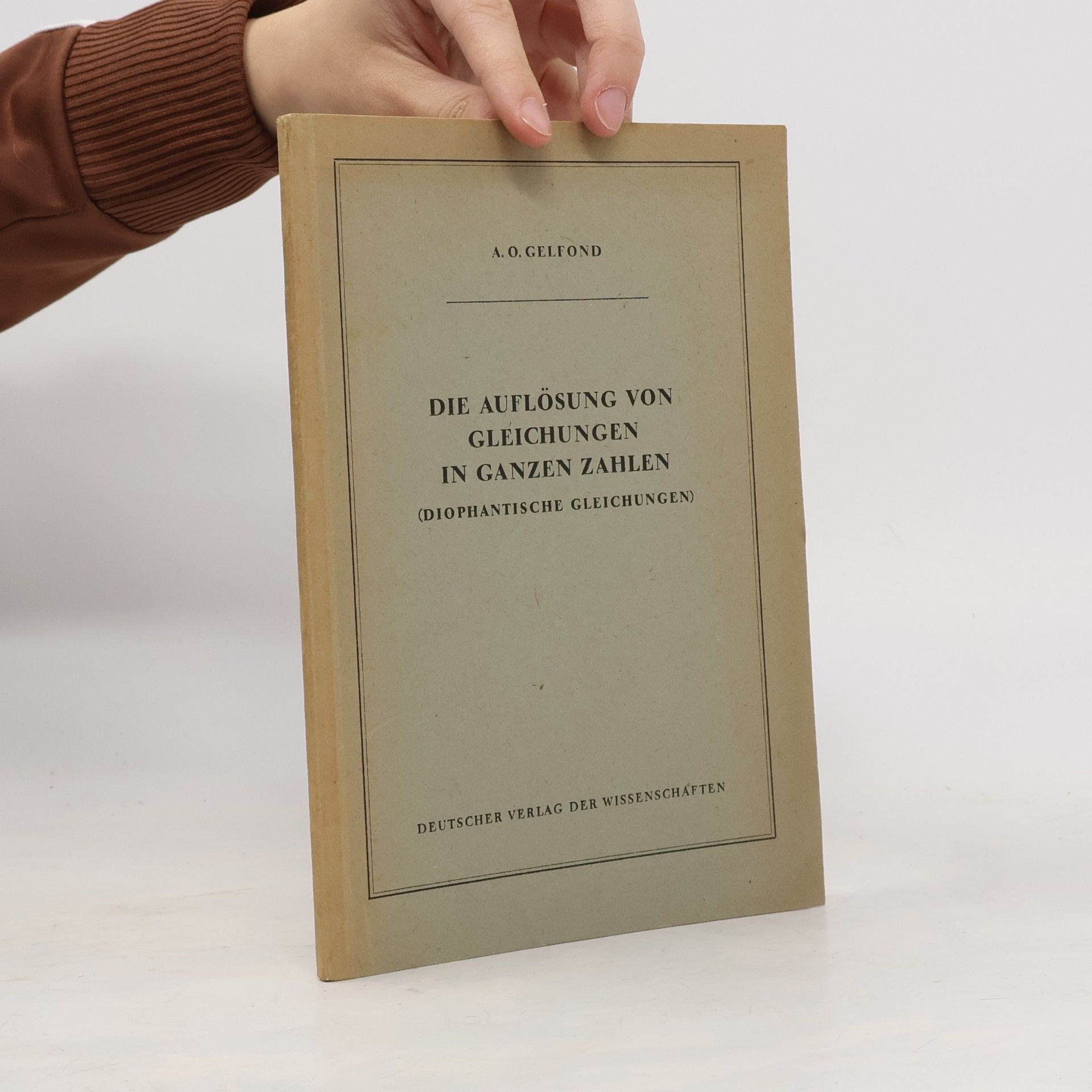 DIE AUFLÖSUNG VON GLEICHUNGEN IN GANZEN ZAHLEN