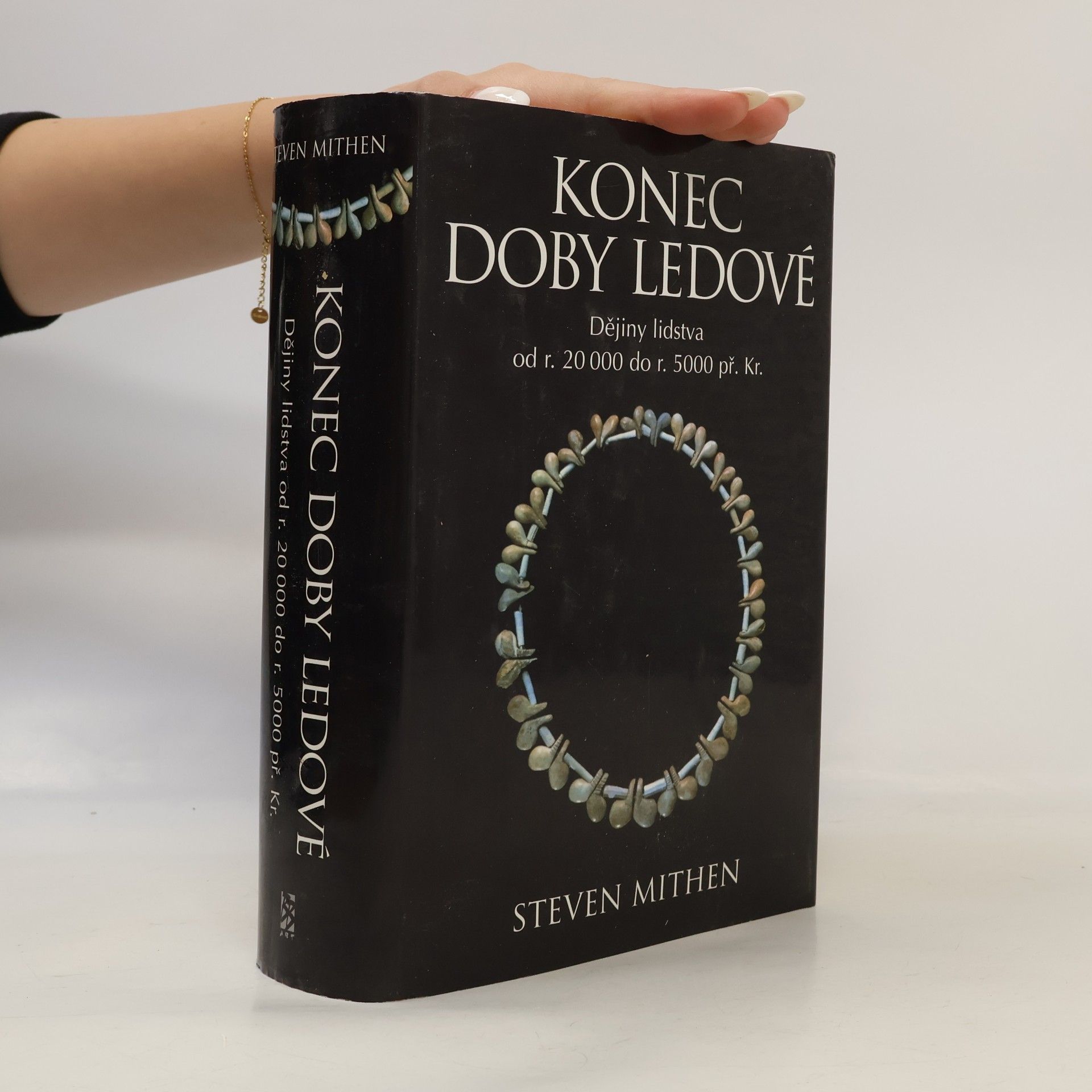 Steven Mithen Konec doby ledové: dějiny lidstva od r. 20 000 do r. 5000 př. Kr.